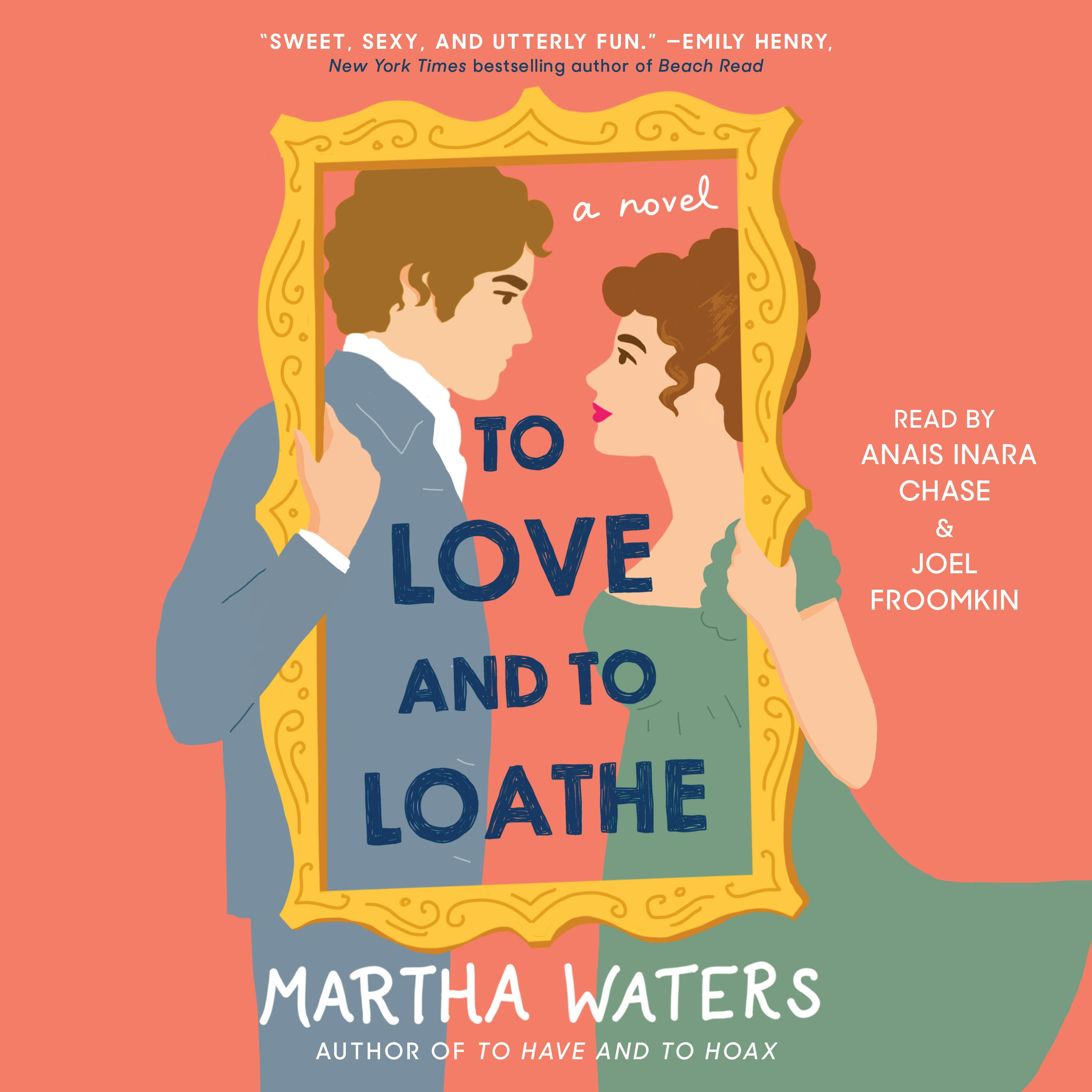 To Love and to Loathe: A Novel - Martha Waters