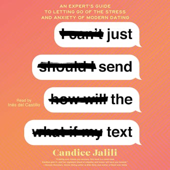 Just Send the Text: An Expert's Guide to Letting Go of the Stress and Anxiety of Modern Dating