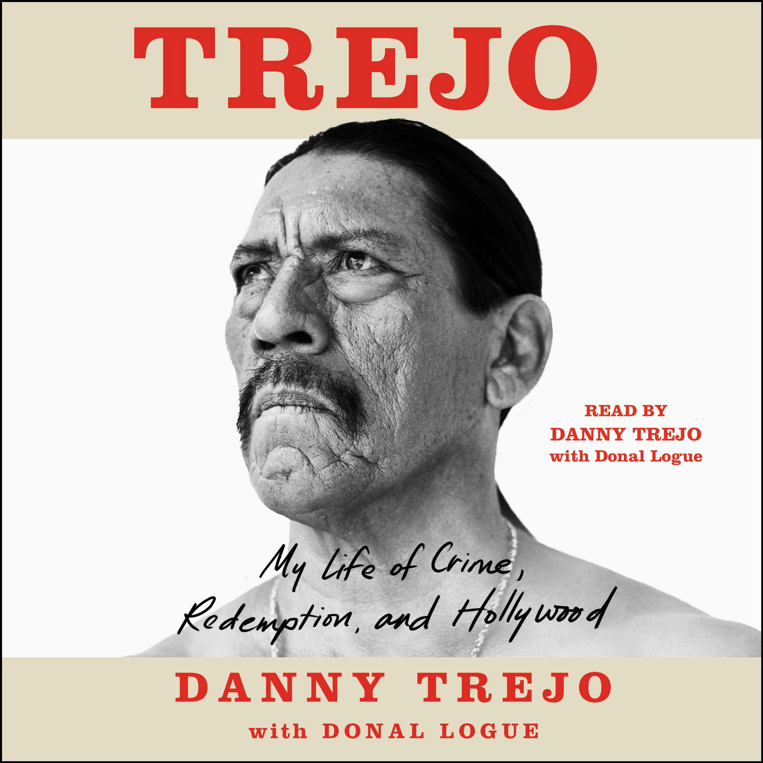 Trejo: My Life of Crime, Redemption, and Hollywood - Donal Logue, Danny Trejo
