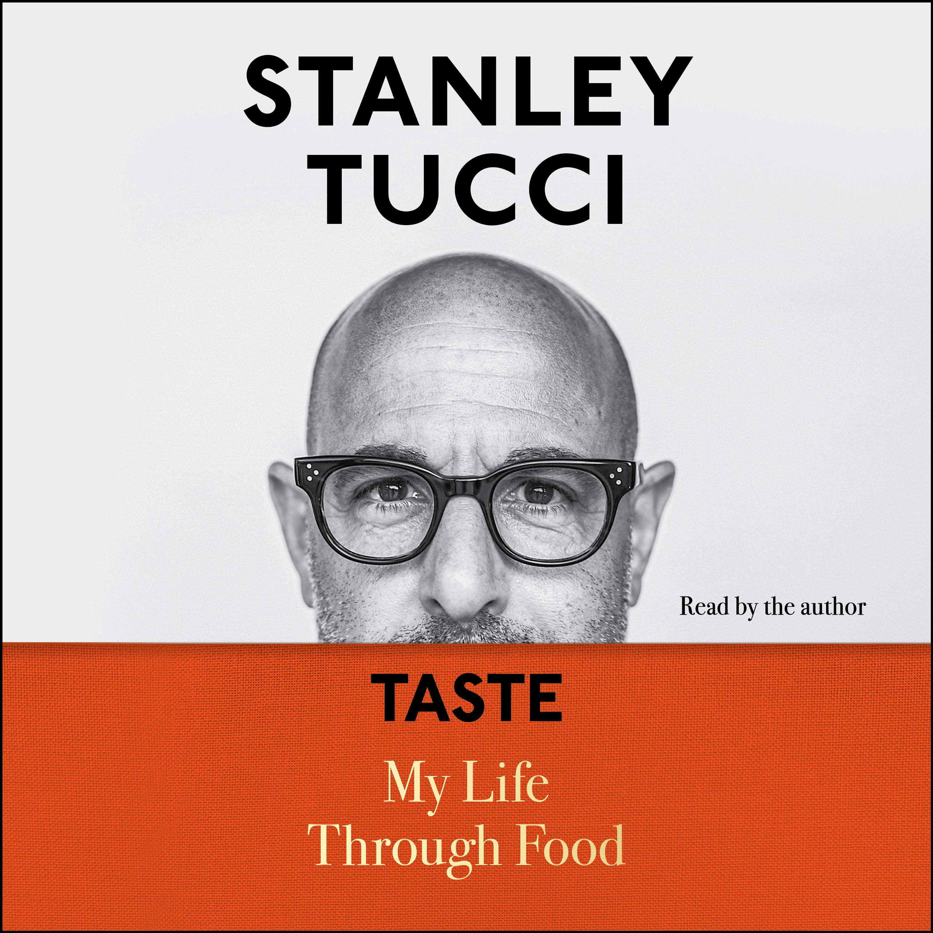 Taste: My Life Through Food - Stanley Tucci