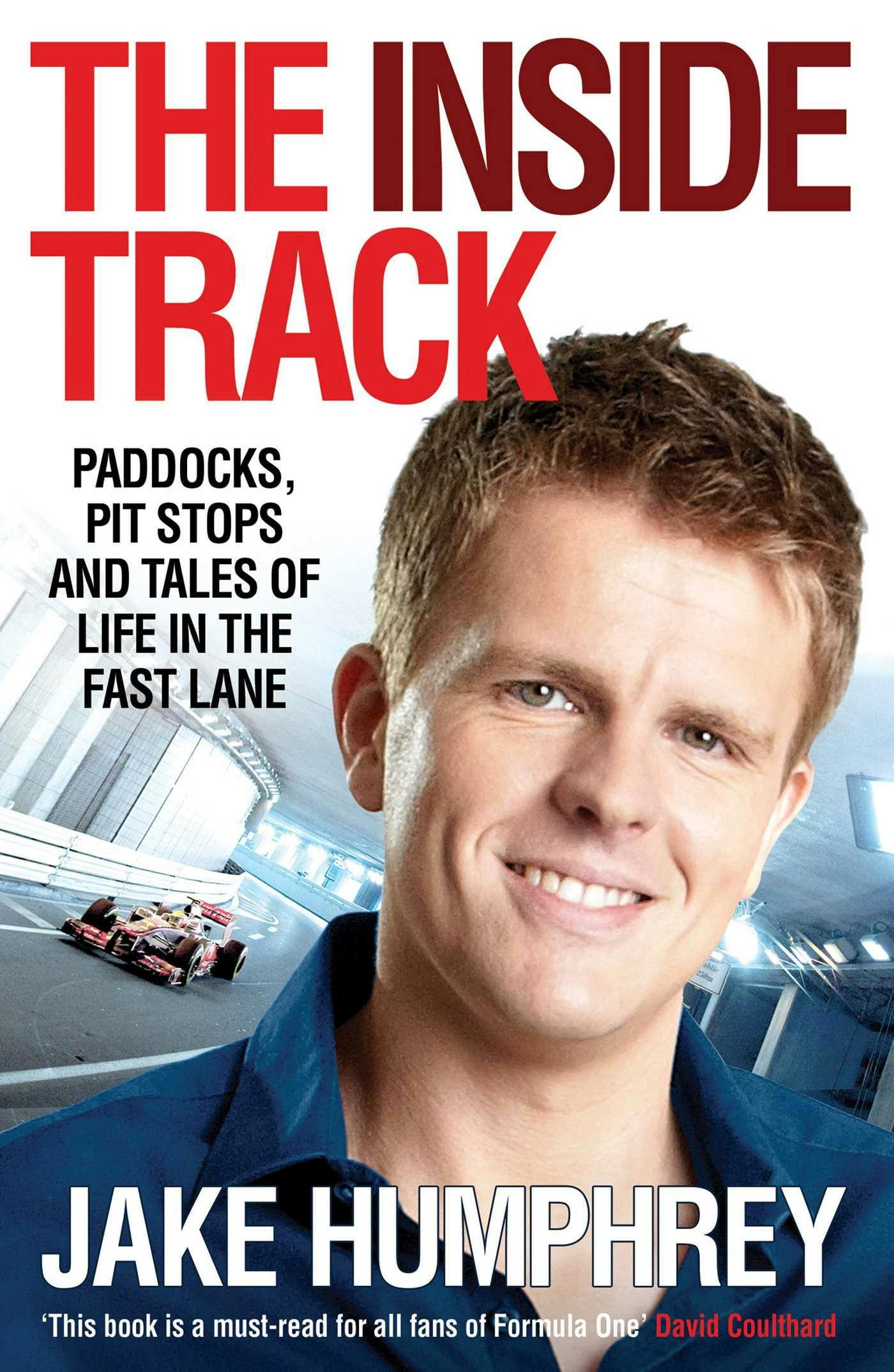 The Inside Track: Paddocks, Pit Stops and Tales of My Life in the Fast Lane - Jake Humphrey
