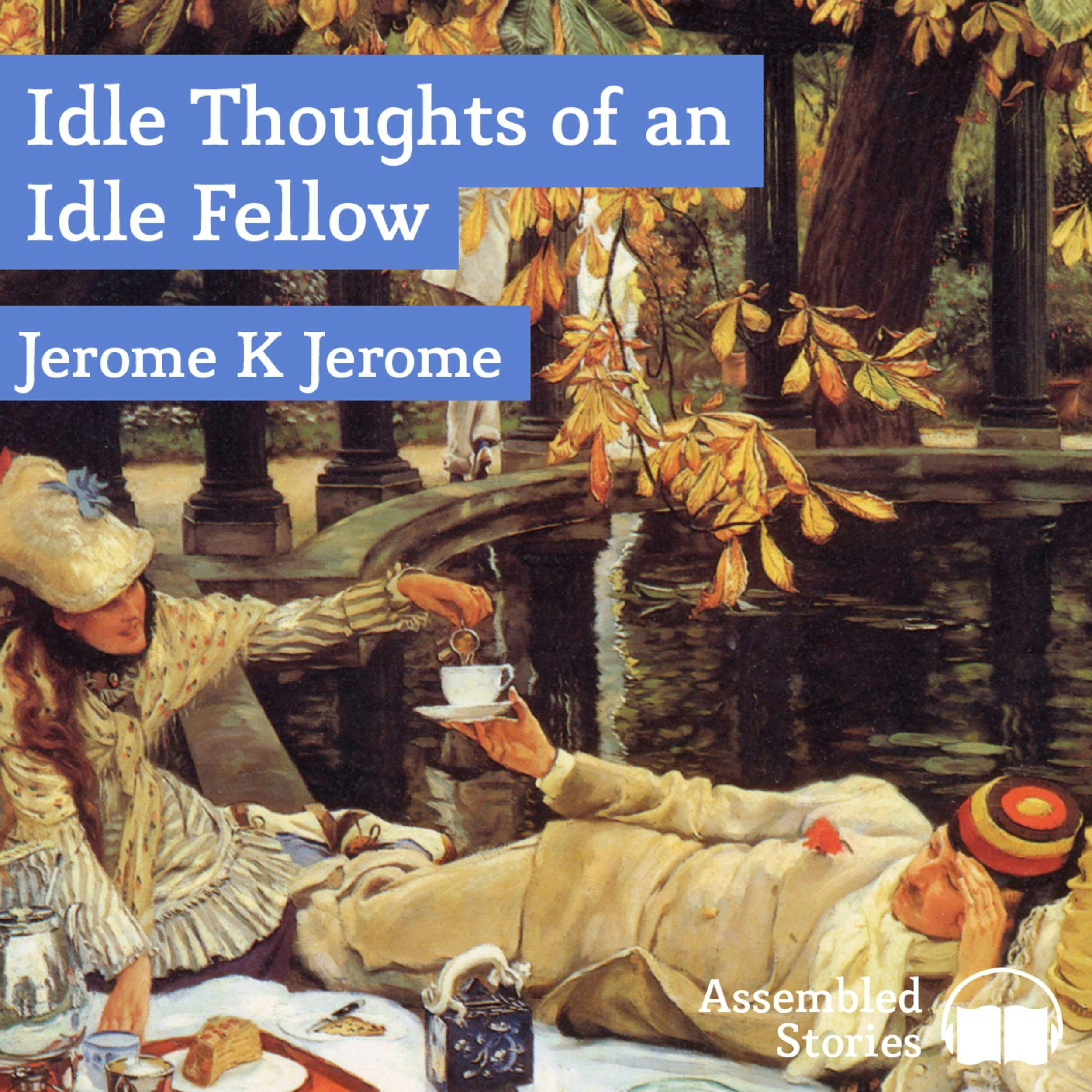 Idle Thoughts of an Idle Fellow - Jerome K. Jerome
