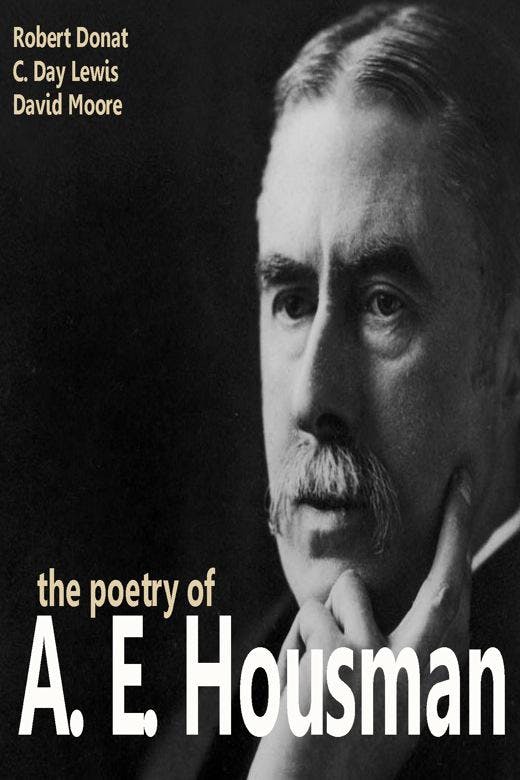 The Poetry of A. E. Housman - A. E. Housman
