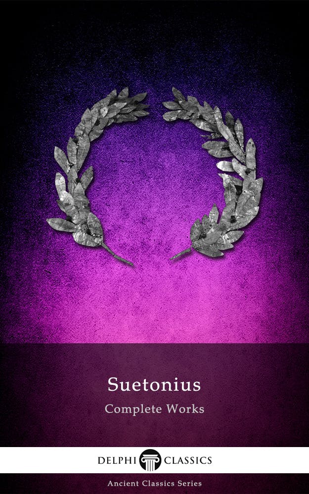 Delphi Complete Works of Suetonius (Illustrated) - undefined