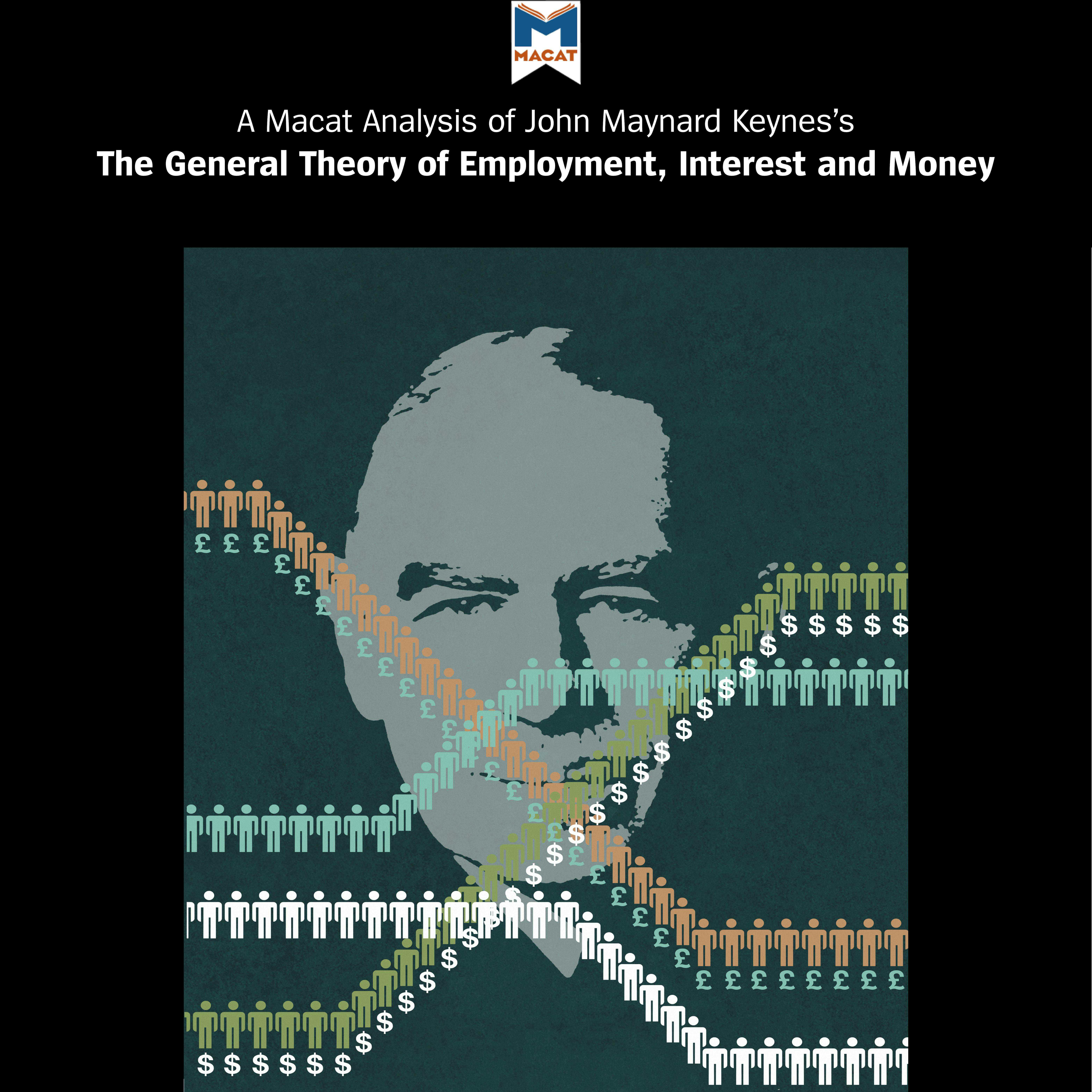 A Macat Analysis of John Maynard Keynes’s The General Theory of Employment, Interest and Money - undefined