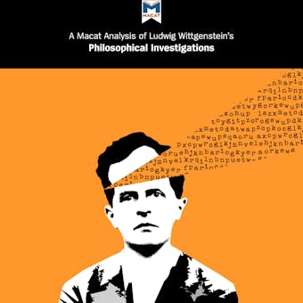 A Macat Analysis of Ludwig Wittgenstein's Philosophical Investigations