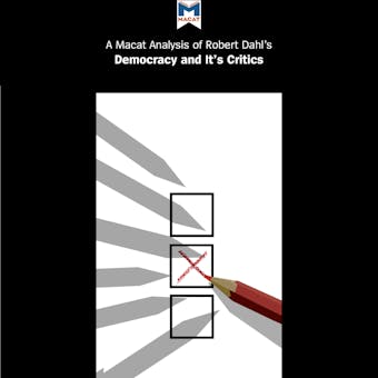 A Macat Analysis of Robert Dahl's Democracy and Its Critics