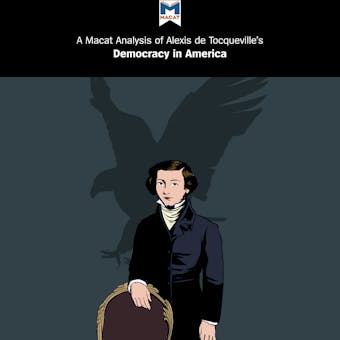 A Macat Analysis of Alexis de Tocqueville's Democracy in America