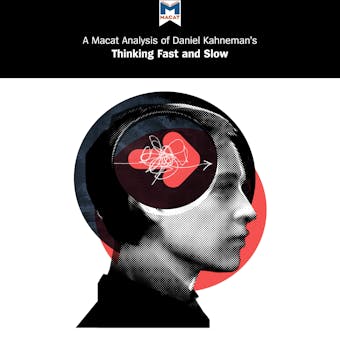 Daniel Kahneman's "Thinking Fast and Slow": A Macat Analysis