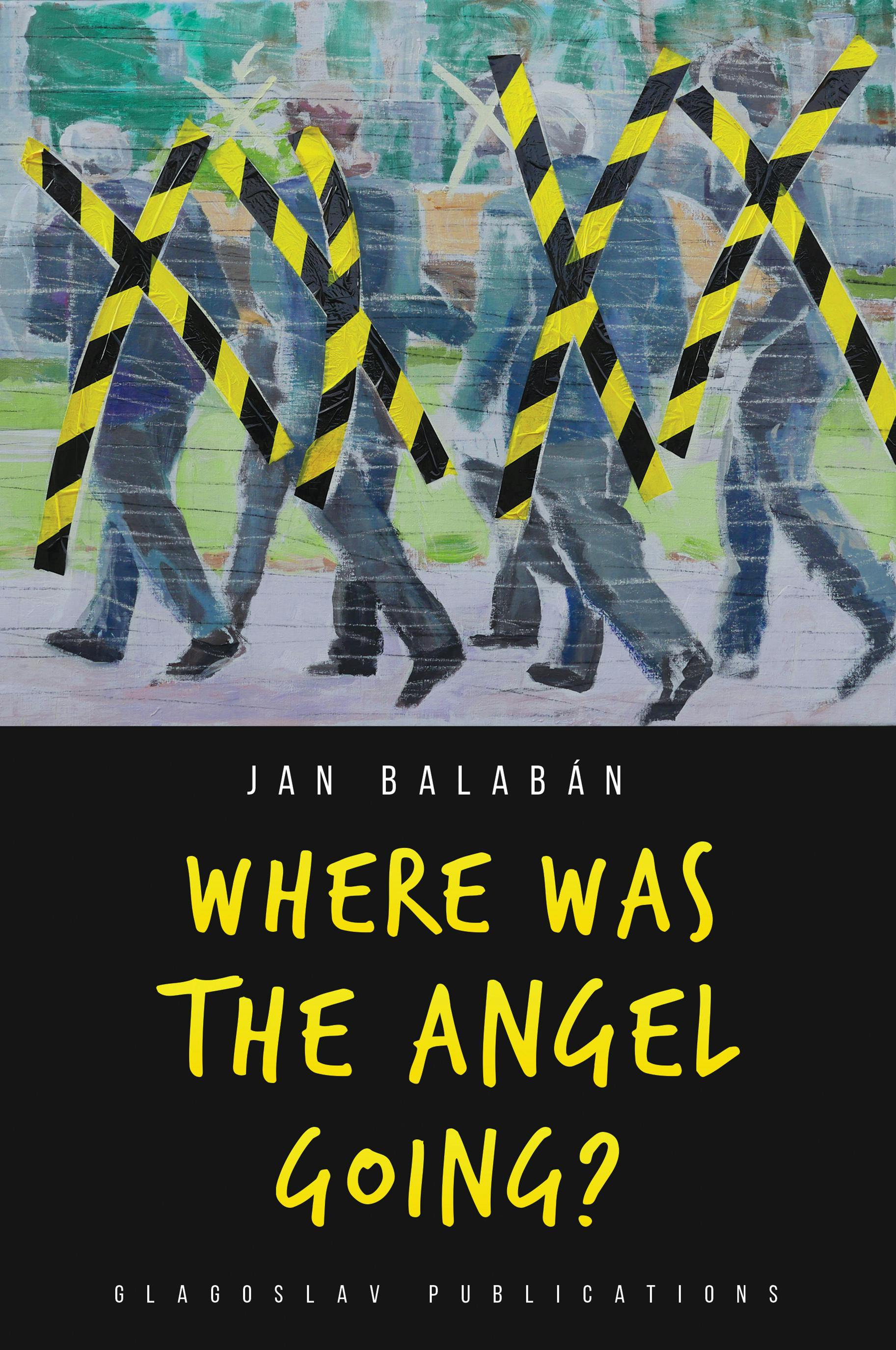 Where Was the Angel Going? - Jan Balaban