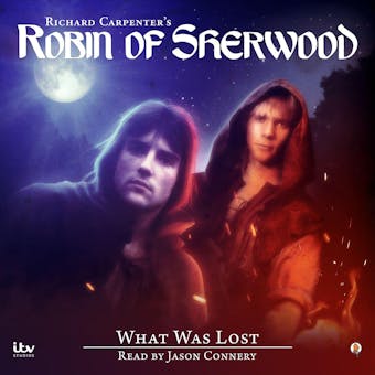 Robin of Sherwood - What Was Lost