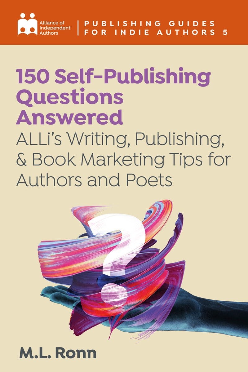 150 Self-Publishing Questions Answered - Alliance of Independent Authors, M.L. Ronn
