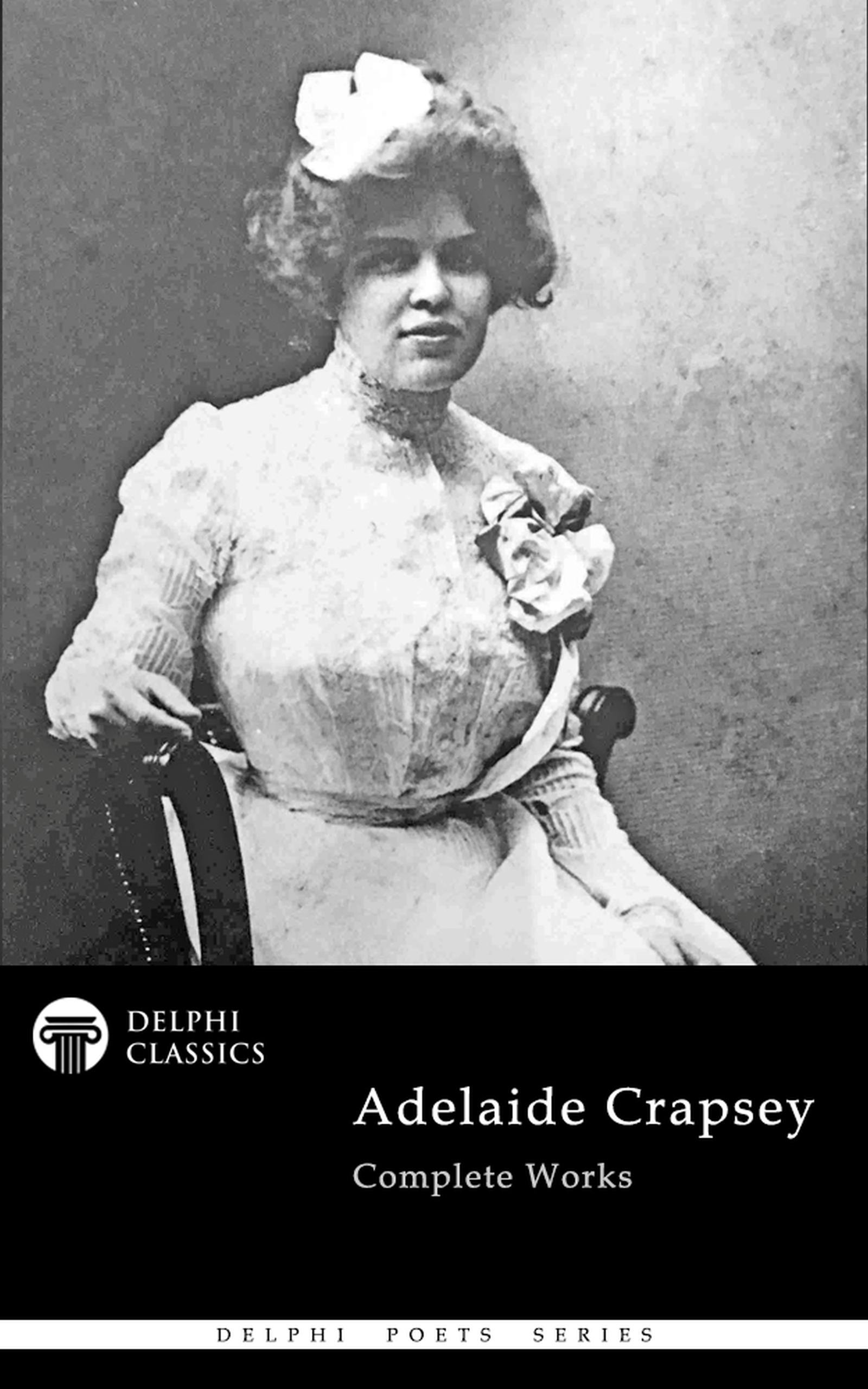 Delphi Complete Works of Adelaide Crapsey (Illustrated) - Adelaide Crapsey