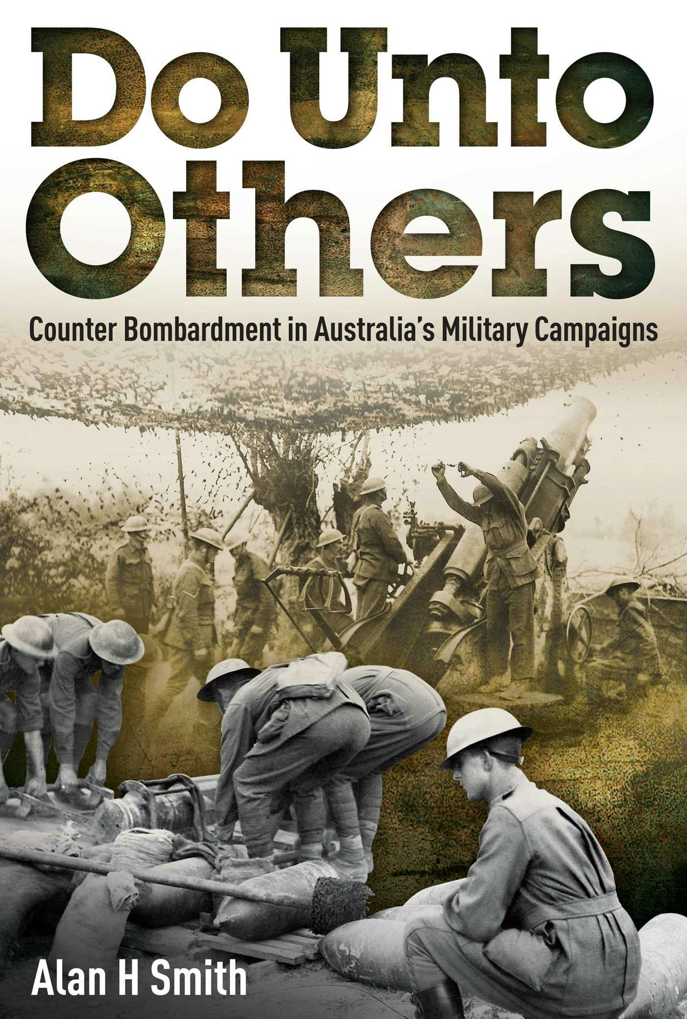 Do Unto Others: Counter Bombardment in Australia's Military Campaigns - Alan H. Smith
