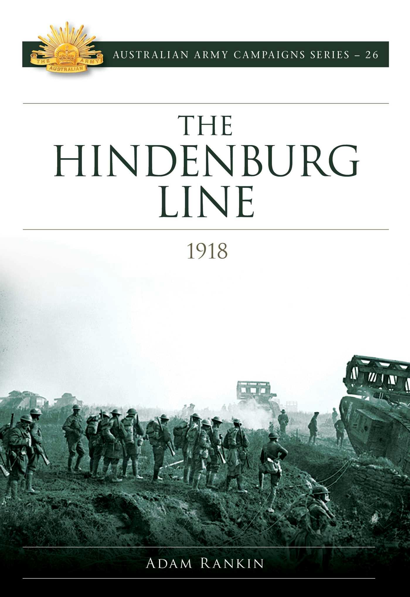 The Hindenburg Line Campaign 1918 - Adam Rankin