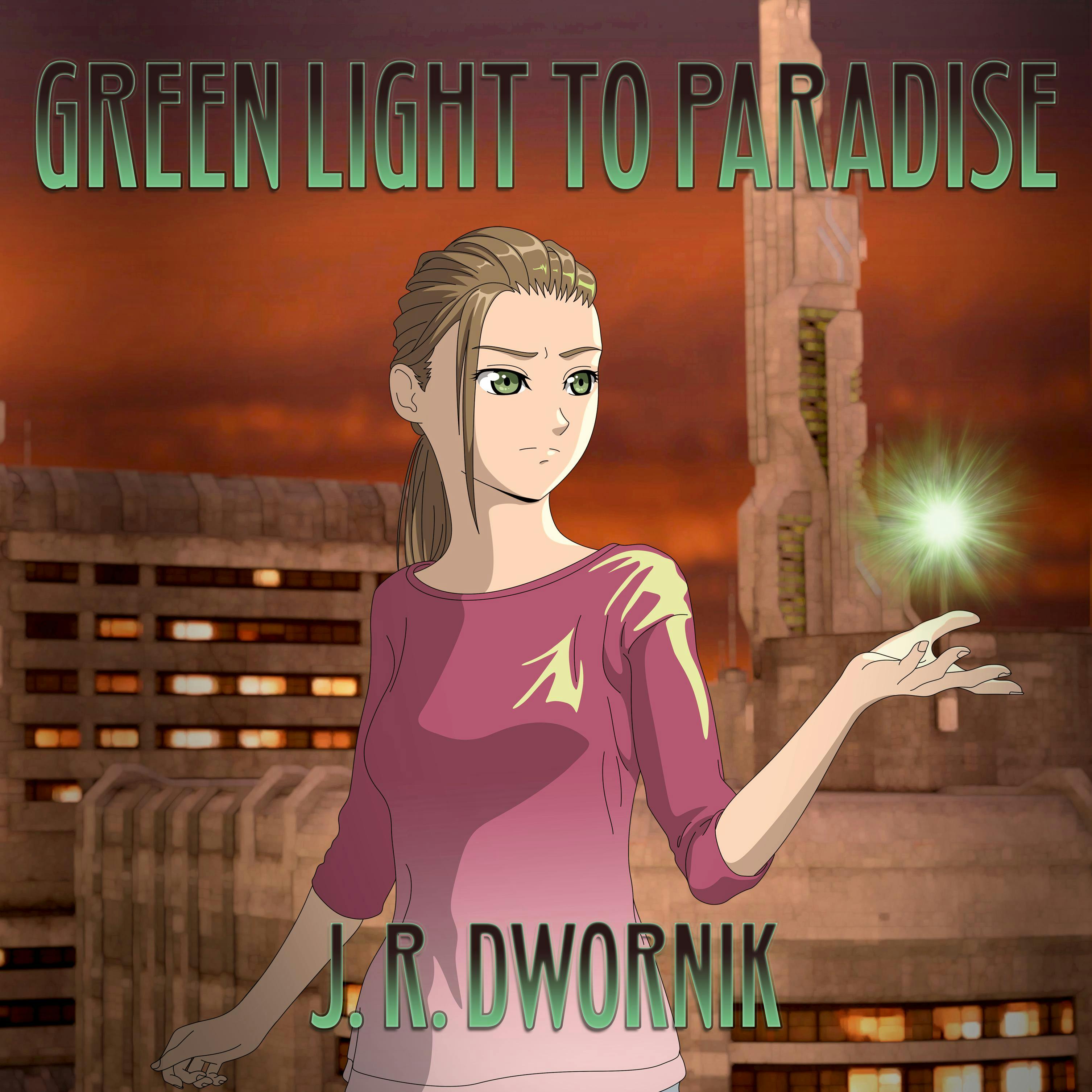 Green Light to Paradise - J. R. Dwornik