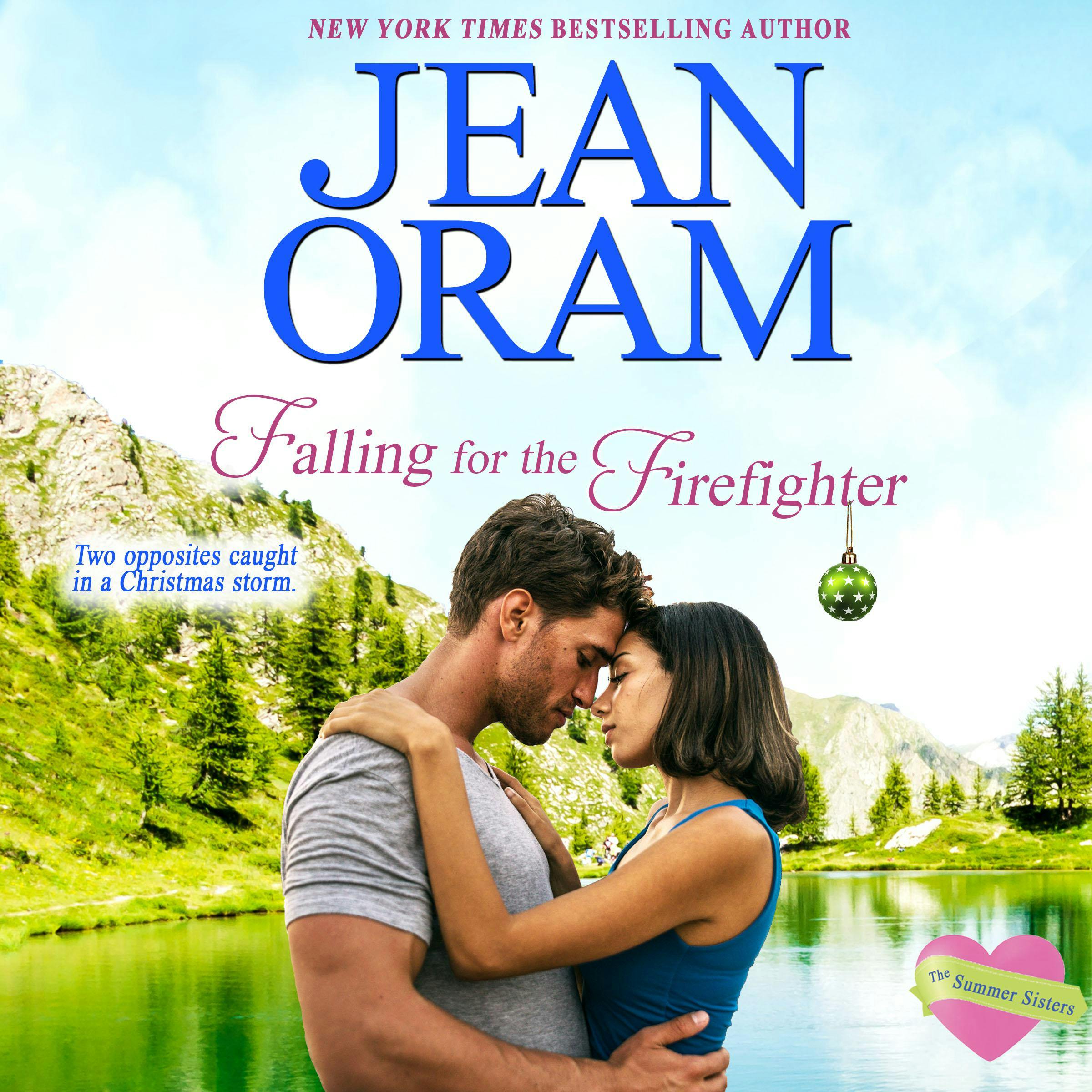 Falling for the Firefighter: A Holiday Romance (Book 5, The Summer Sisters) - Jean Oram