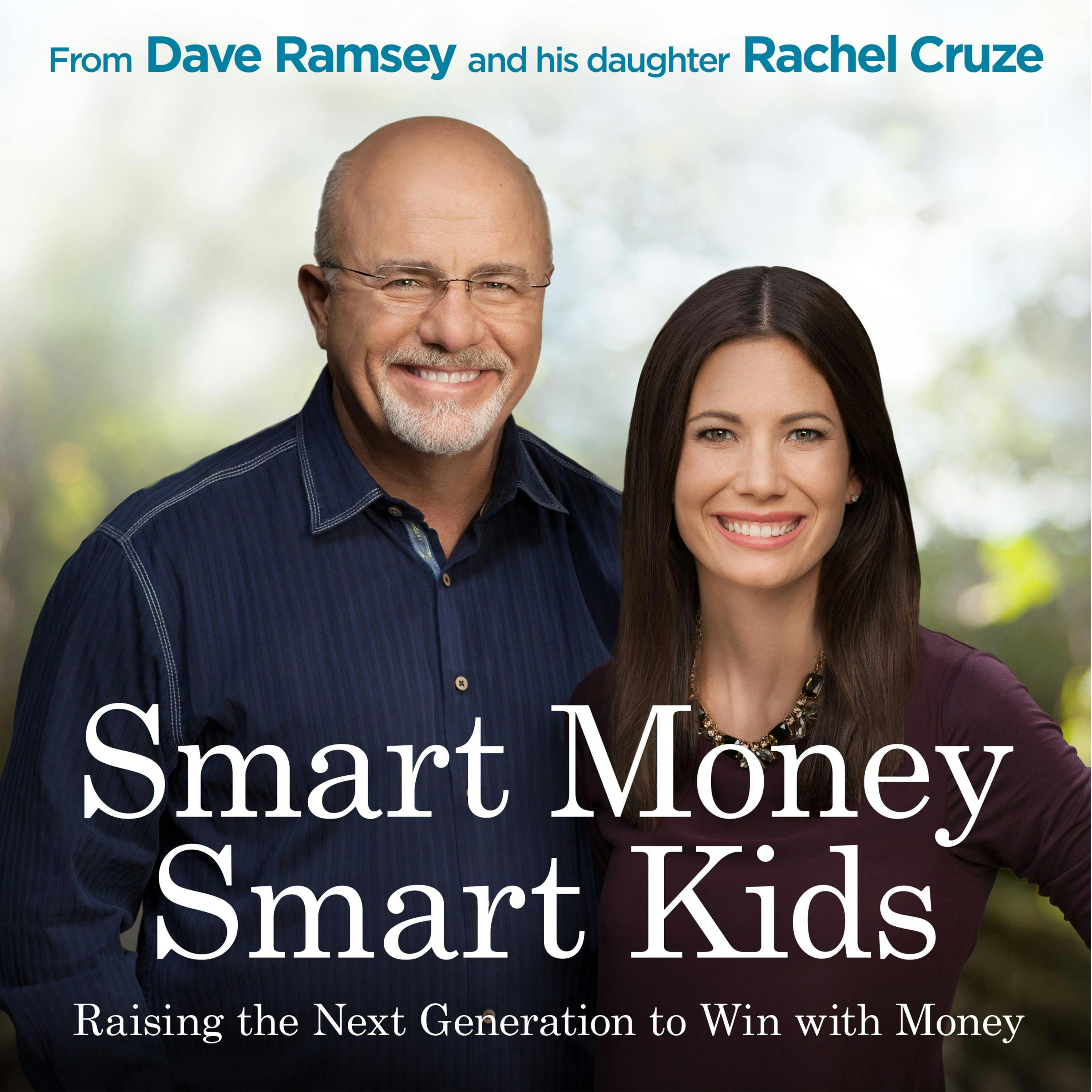 Smart Money Smart Kids: Raising the Next Generation to Win with Money - Rachel Cruze, Dave Ramsey
