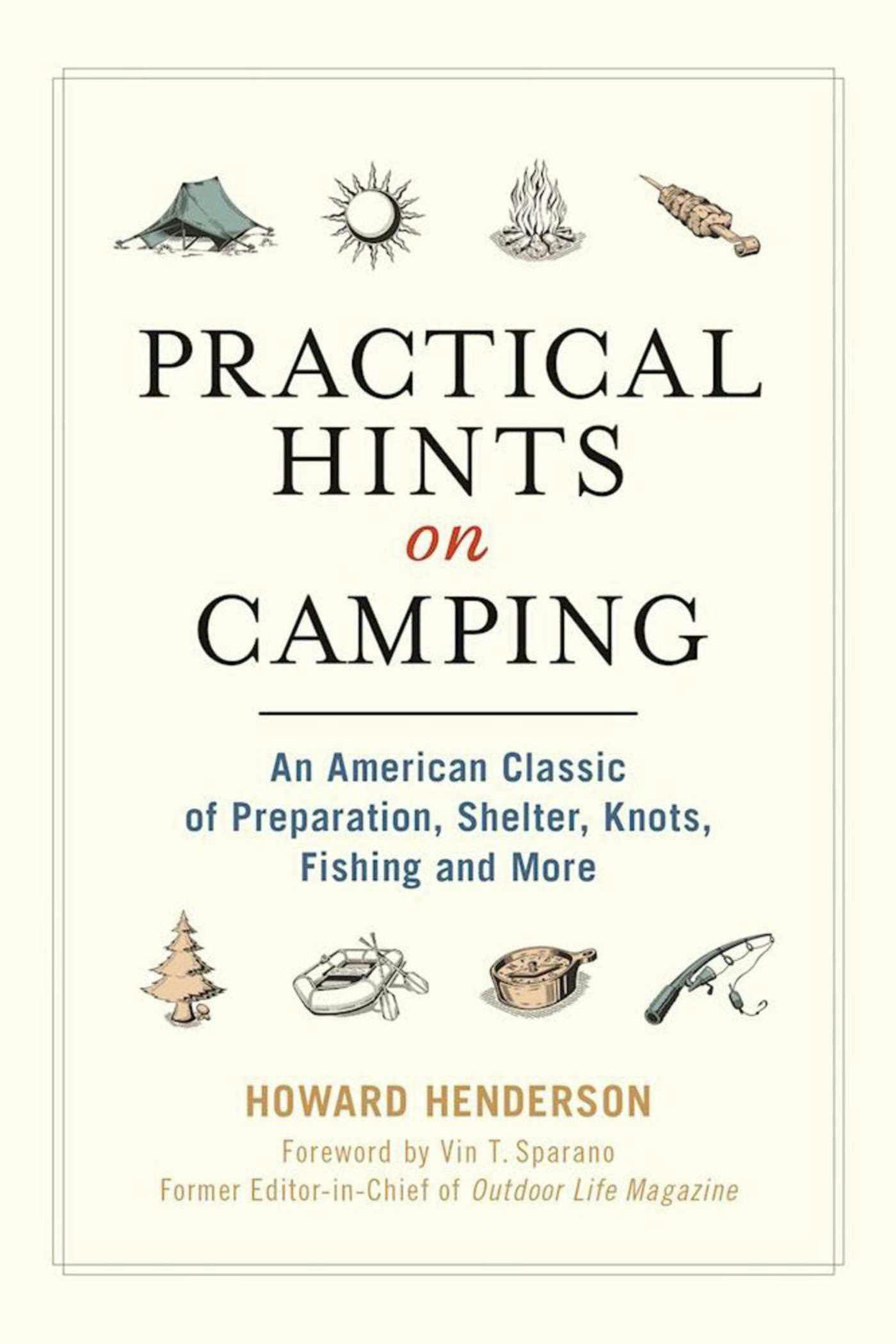 Practical Hints on Camping: An American Classic of Preparation, Shelter, Knots, Fishing, and More - Howard Henderson