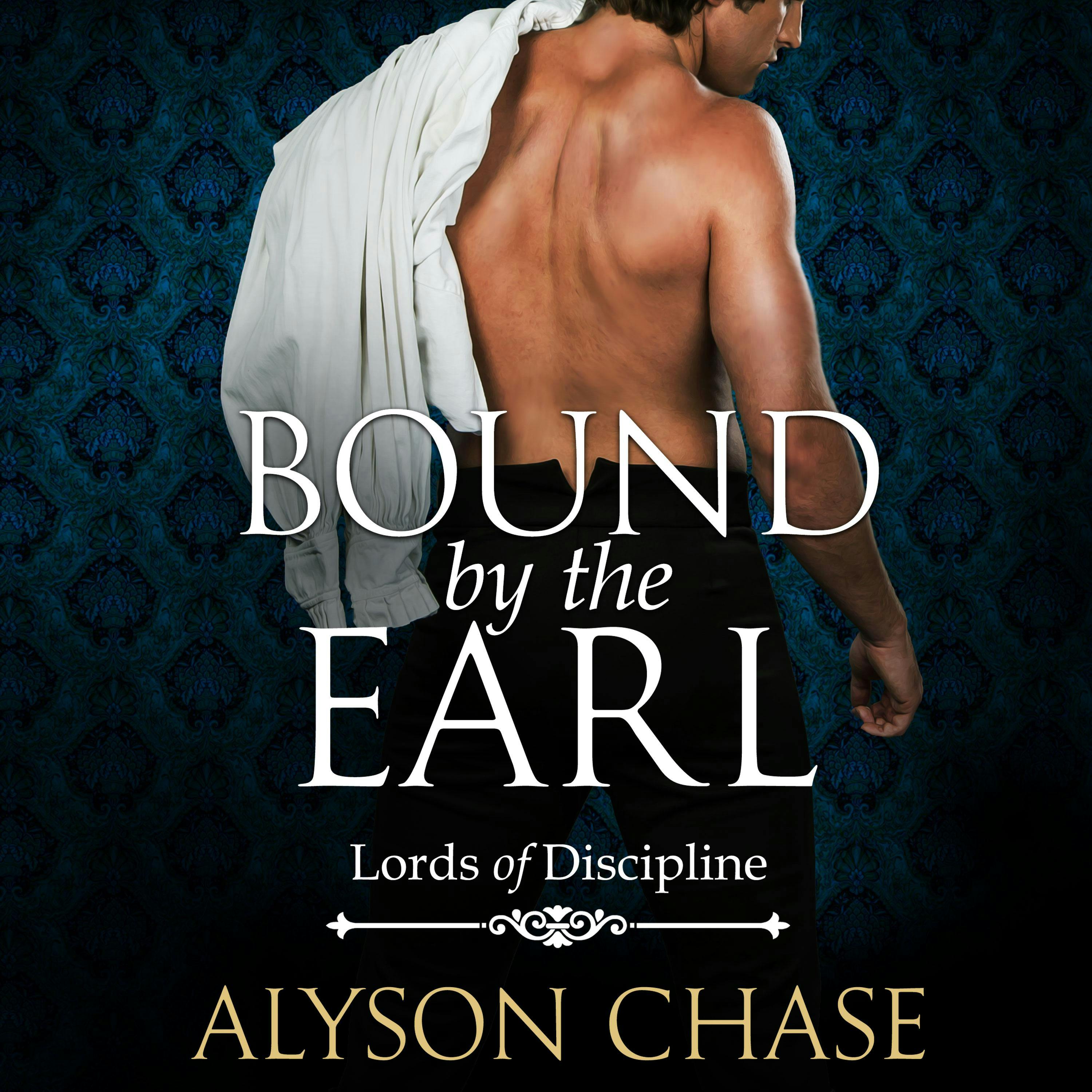 Bound by the Earl: Lords of Discipline - Alyson Chase