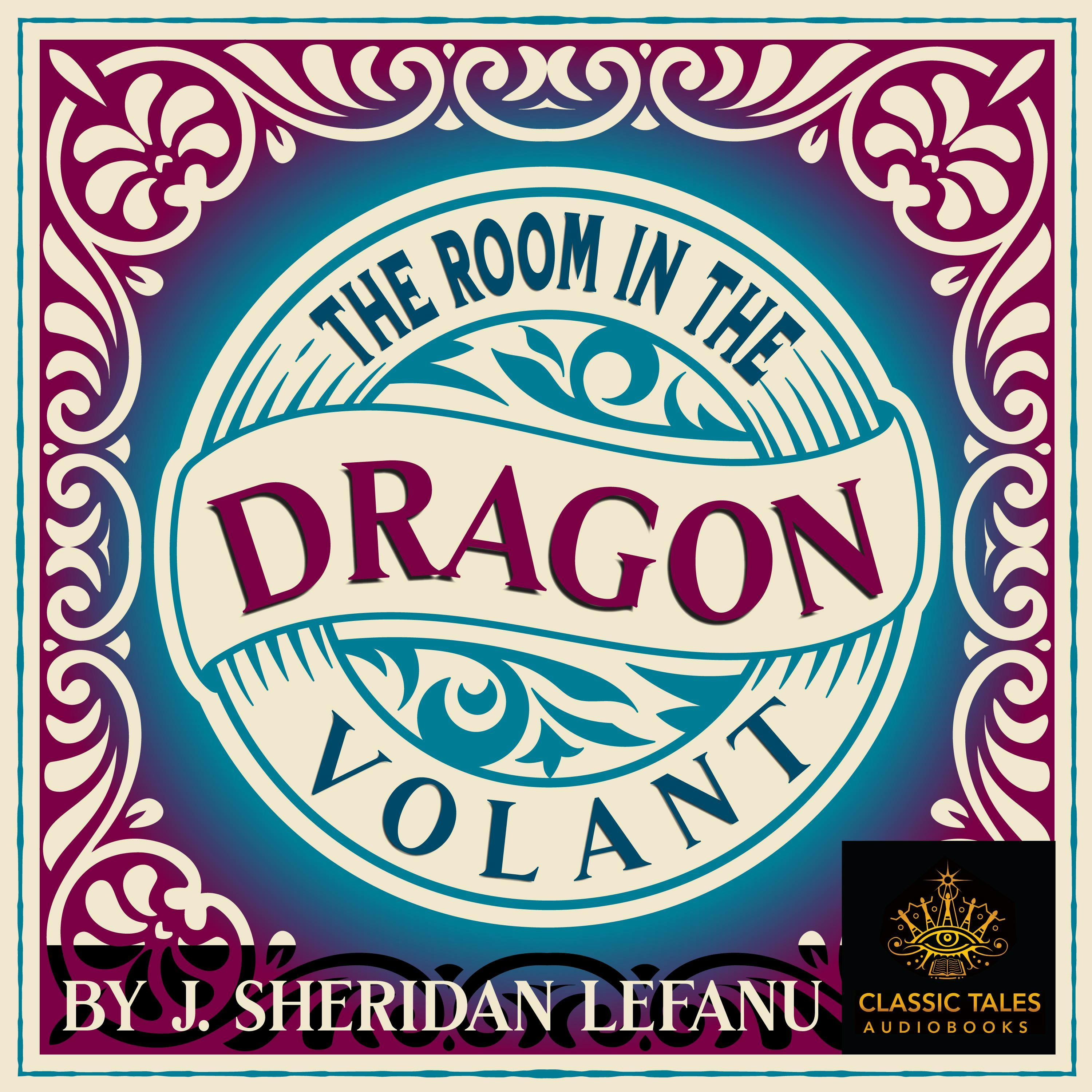 The Room in the Dragon Volant: Classic Tales Edition - J. Sheridan Lefanu