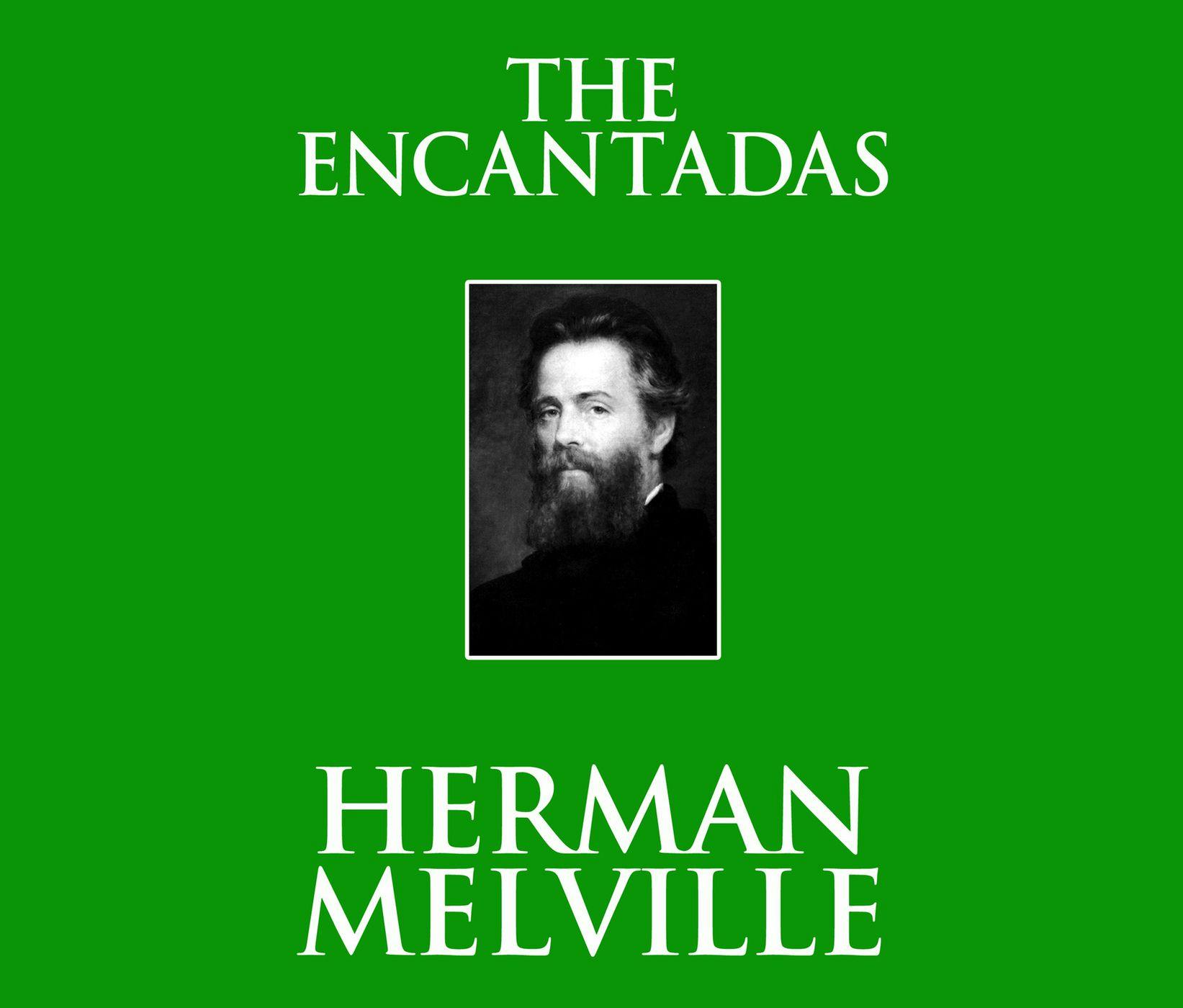 The Encantadas (Unabridged) - Herman Melville