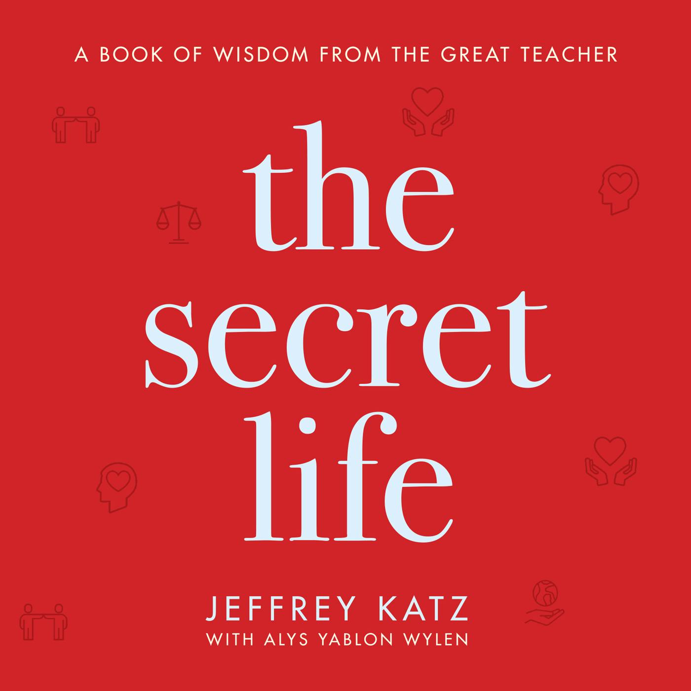 The Secret Life - A Book of Wisdom from the Great Teacher (Unabridged) - Jeffrey Katz