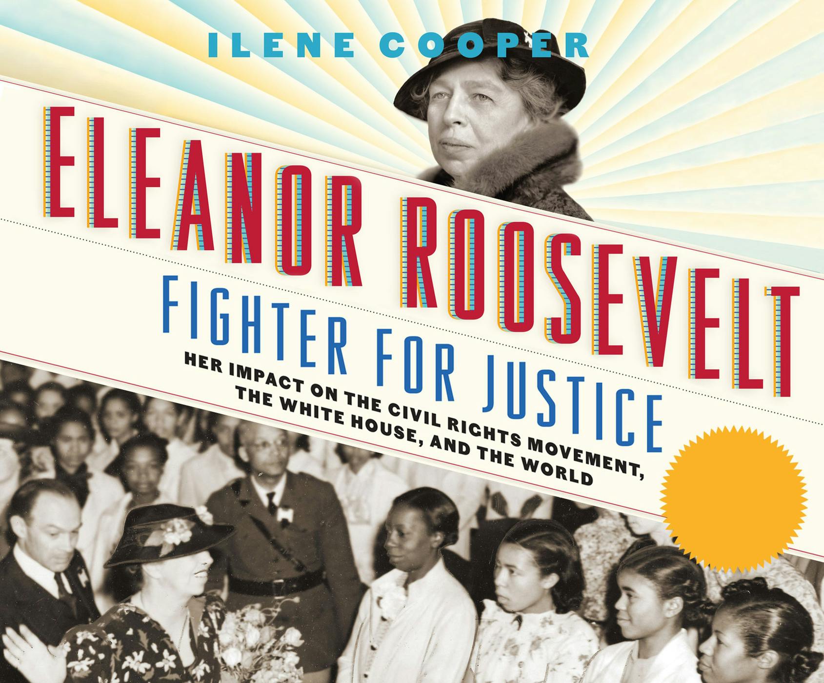 Eleanor Roosevelt, Fighter for Justice - Her Impact on the Civil Rights Movement, the White House, and the World (Unabridged) - Ilene Cooper