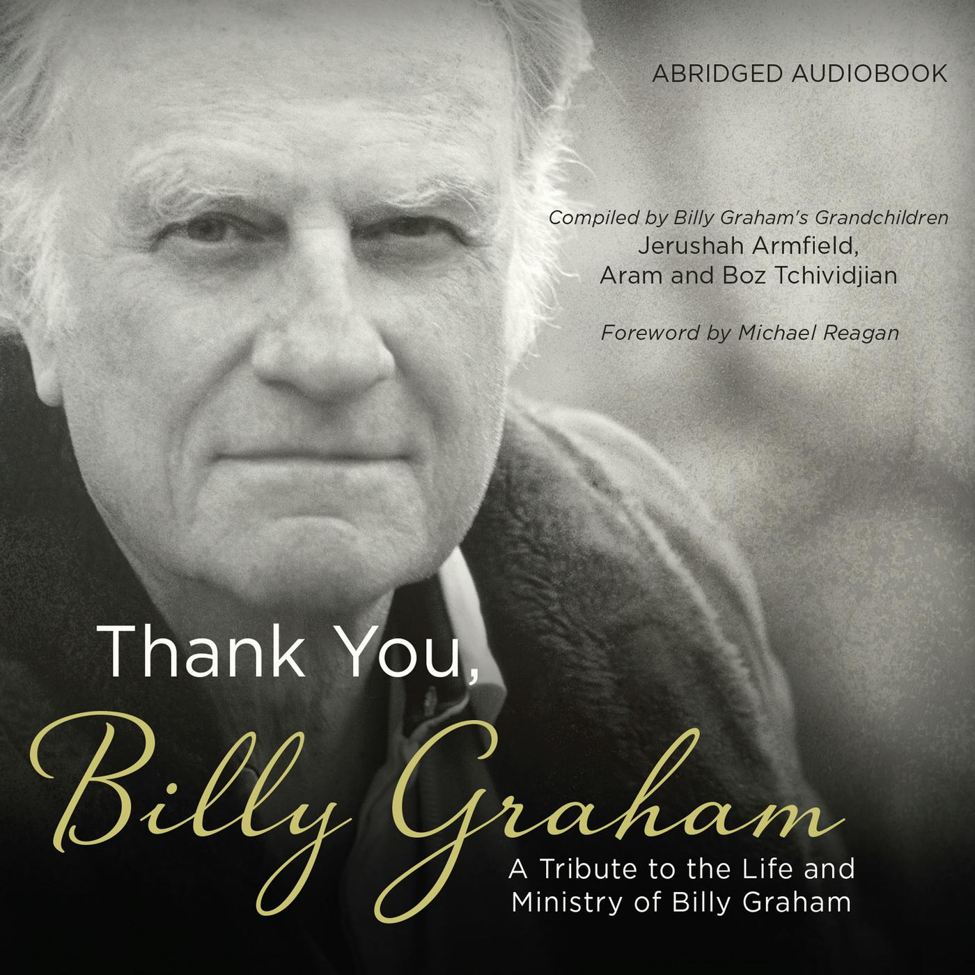 Thank You, Billy Graham - A Tribute to the Life and Ministry of Billy Graham (Abridged) - Boz Tchividjian, Aram Tchividjian, Jerushah Armfield