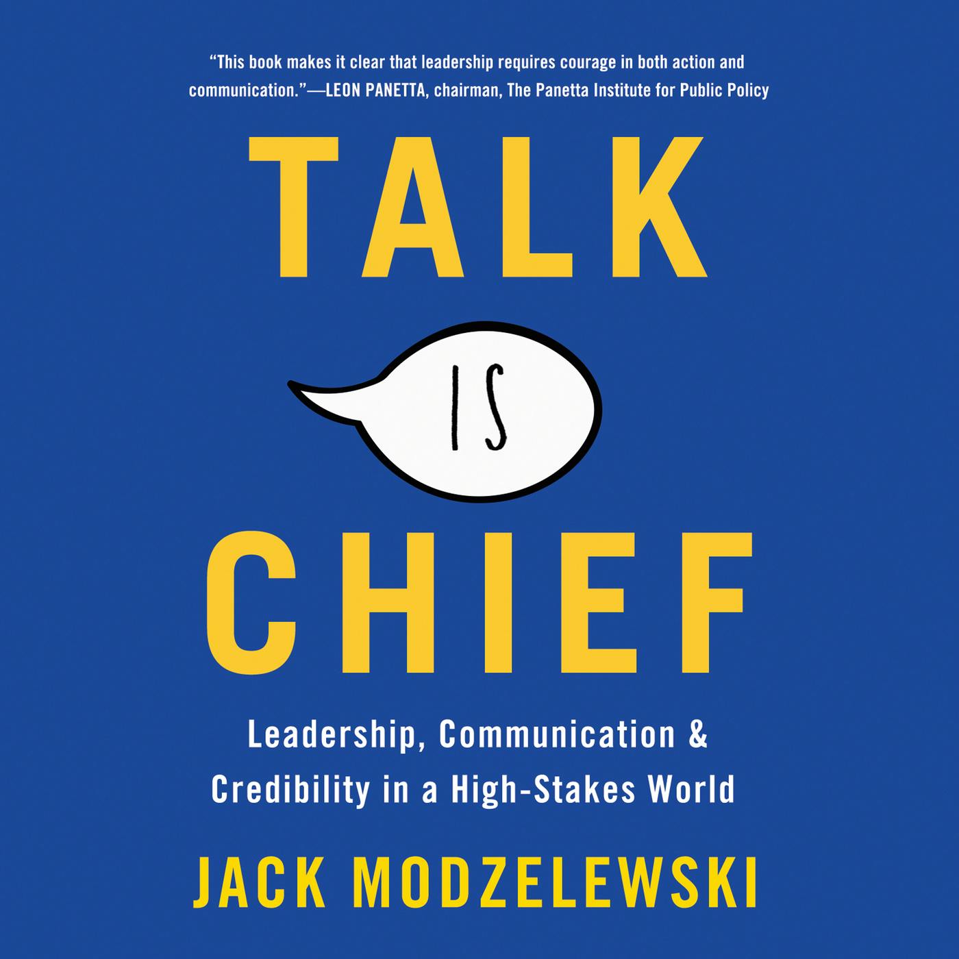 Talk Is Chief - Leadership, Communication, and Credibility in a High-Stakes World (Unabridged) - Jack Modzelewski