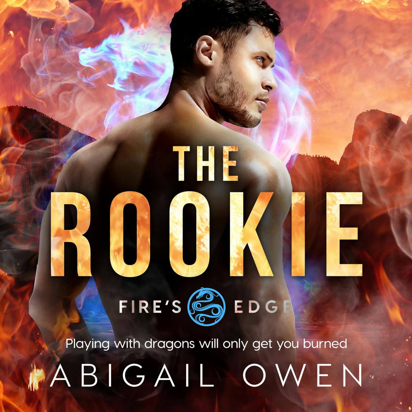 The Rookie - Fire's Edge, Book 2 (Unabridged) - Abigail Owen