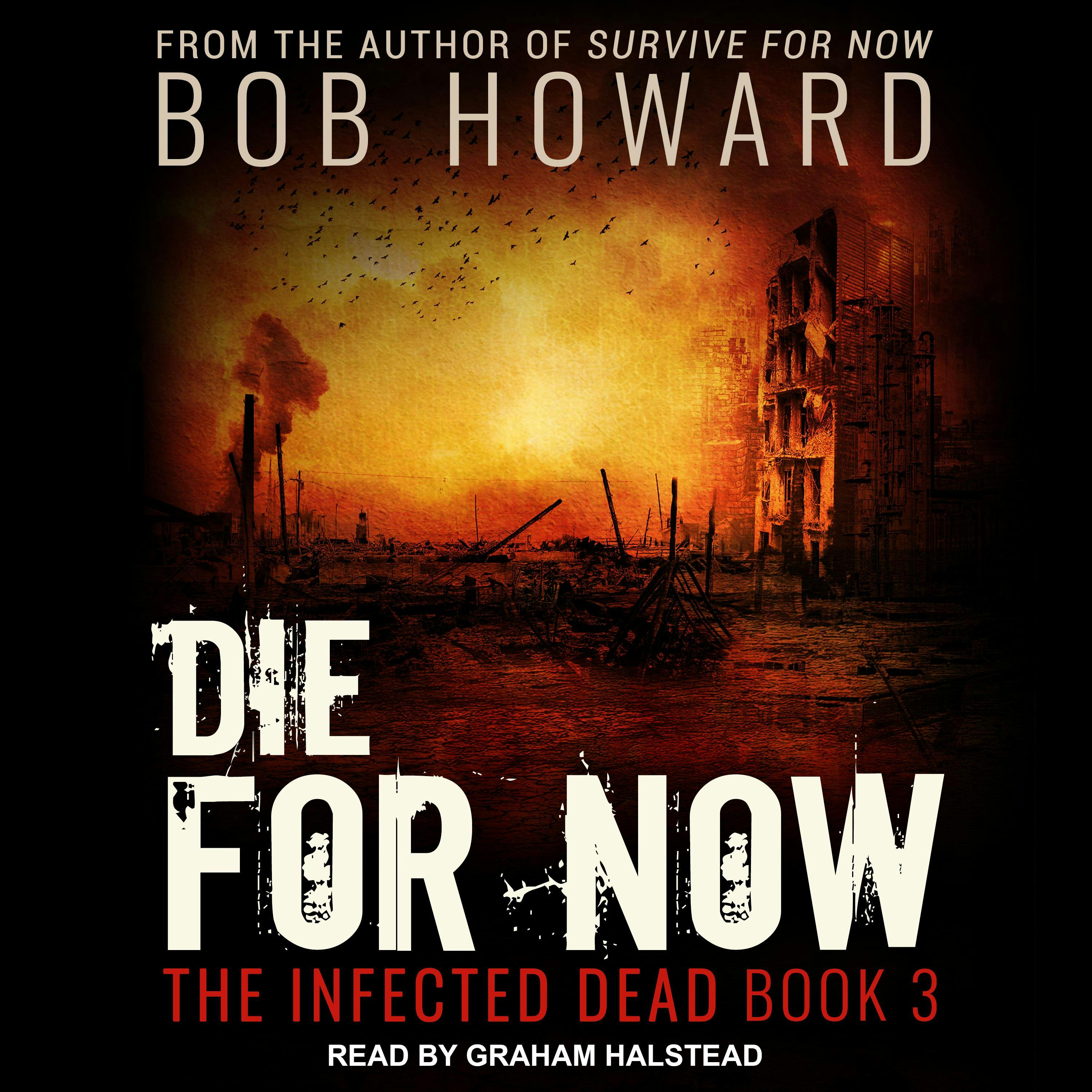 Die for Now: Infected Dead, Book 3 - Bob Howard
