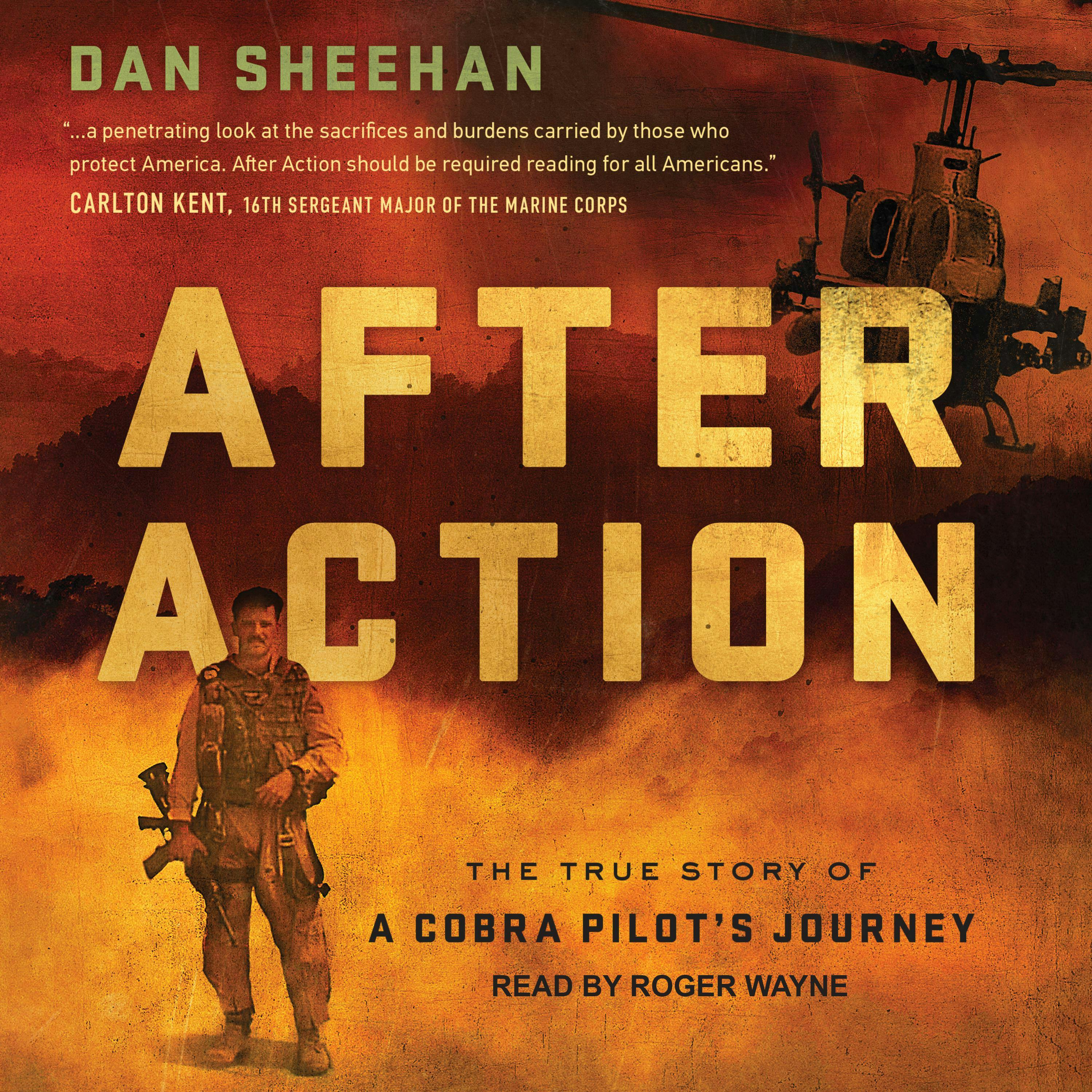 After Action: The True Story of a Cobra Pilot's Journey - Dan Sheehan