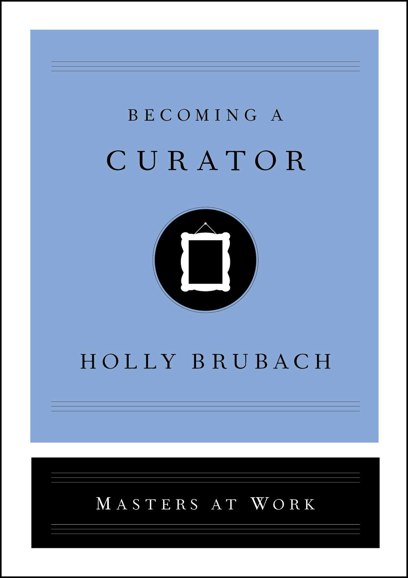 Becoming a Curator - Holly Brubach