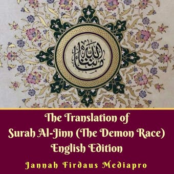 The Translation of Surah Al-Jinn (The Demon Race): English Edition