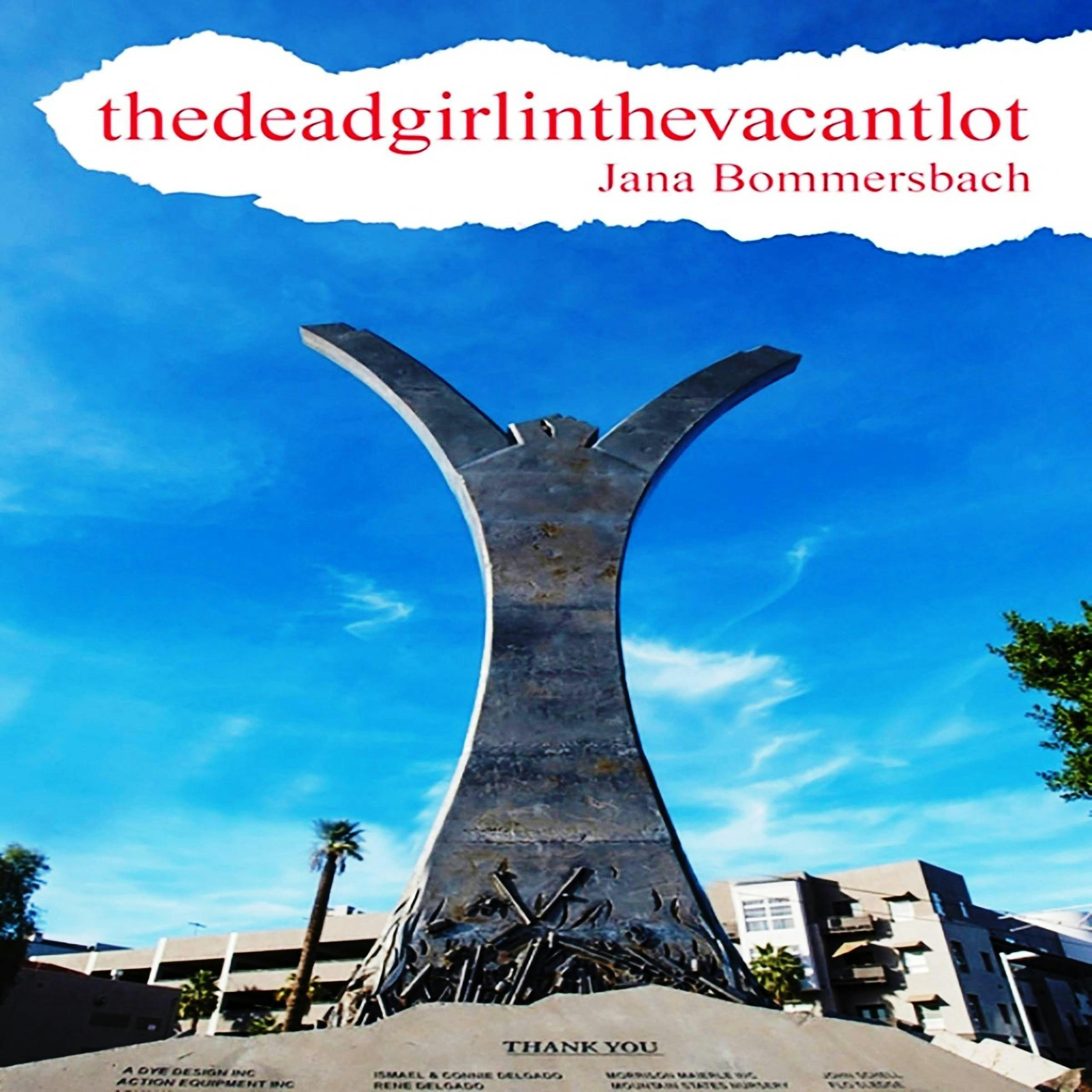 thedeadgirlinthevacantlot - Jana Bommersbach