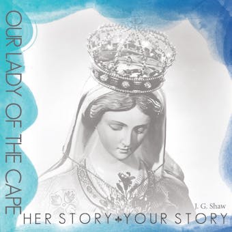 Our Lady of the Cape: Her Story, Your Story