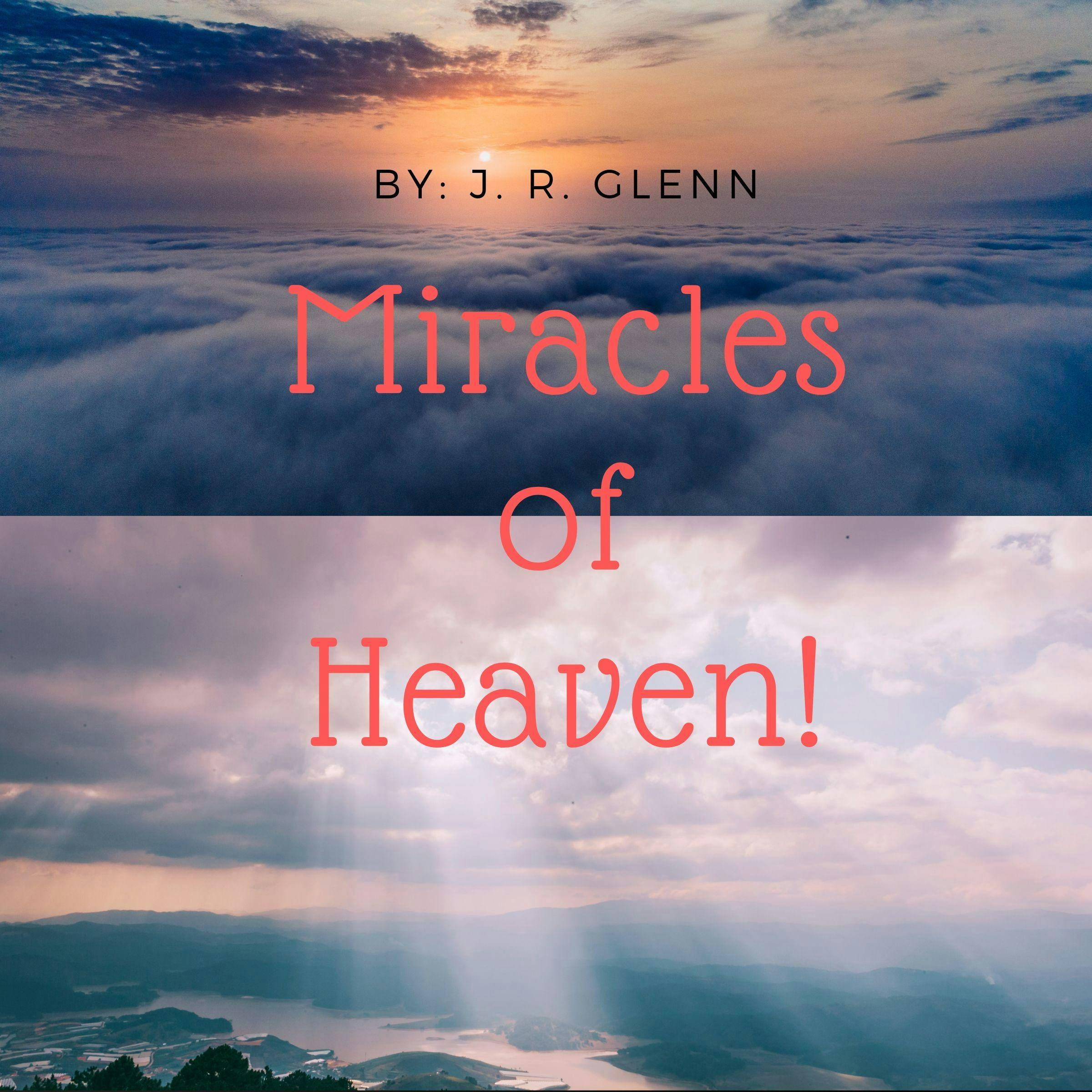 Miracles of Heaven - J. R. Glenn