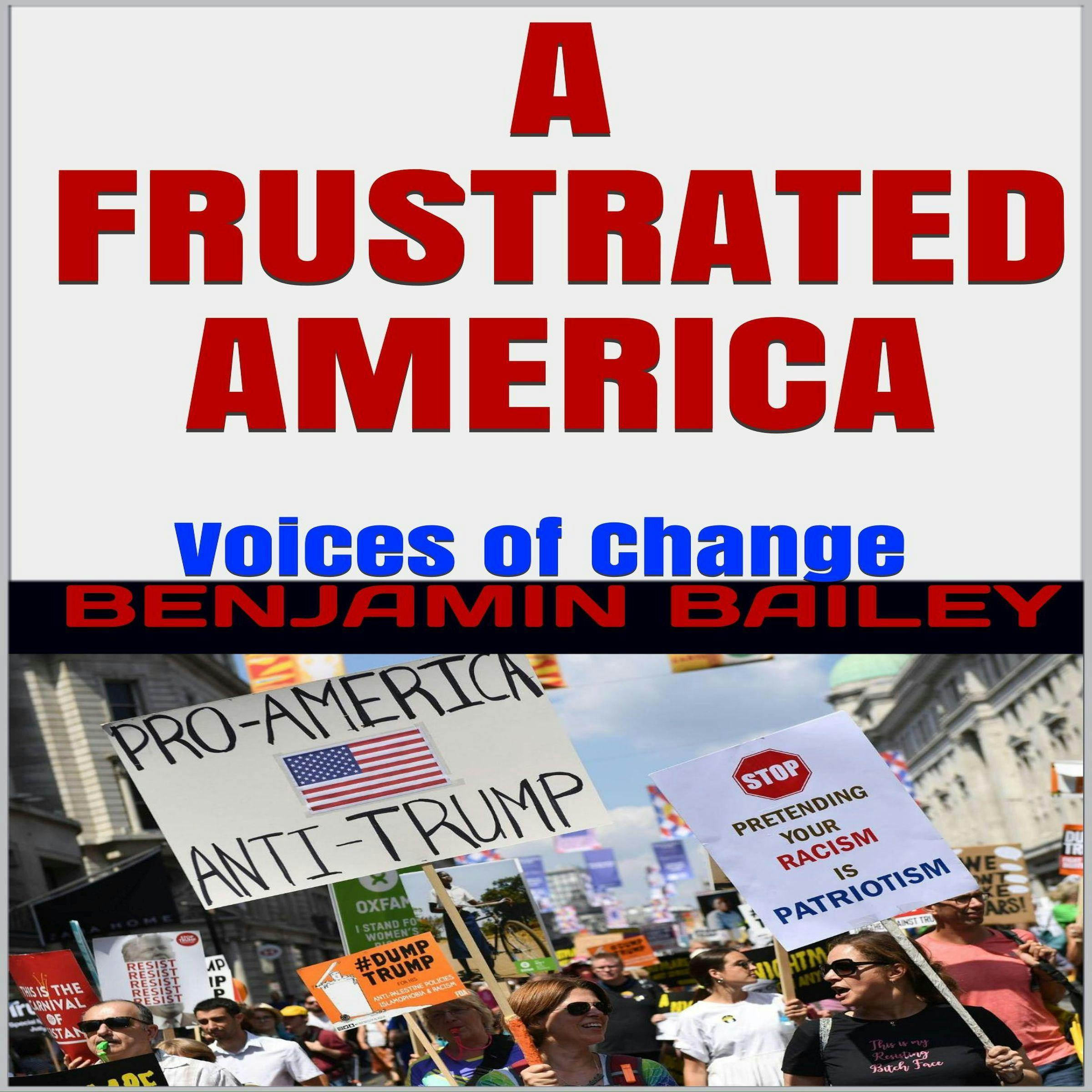 A Frustrated America: Voices of Change - Benjamin Bailey