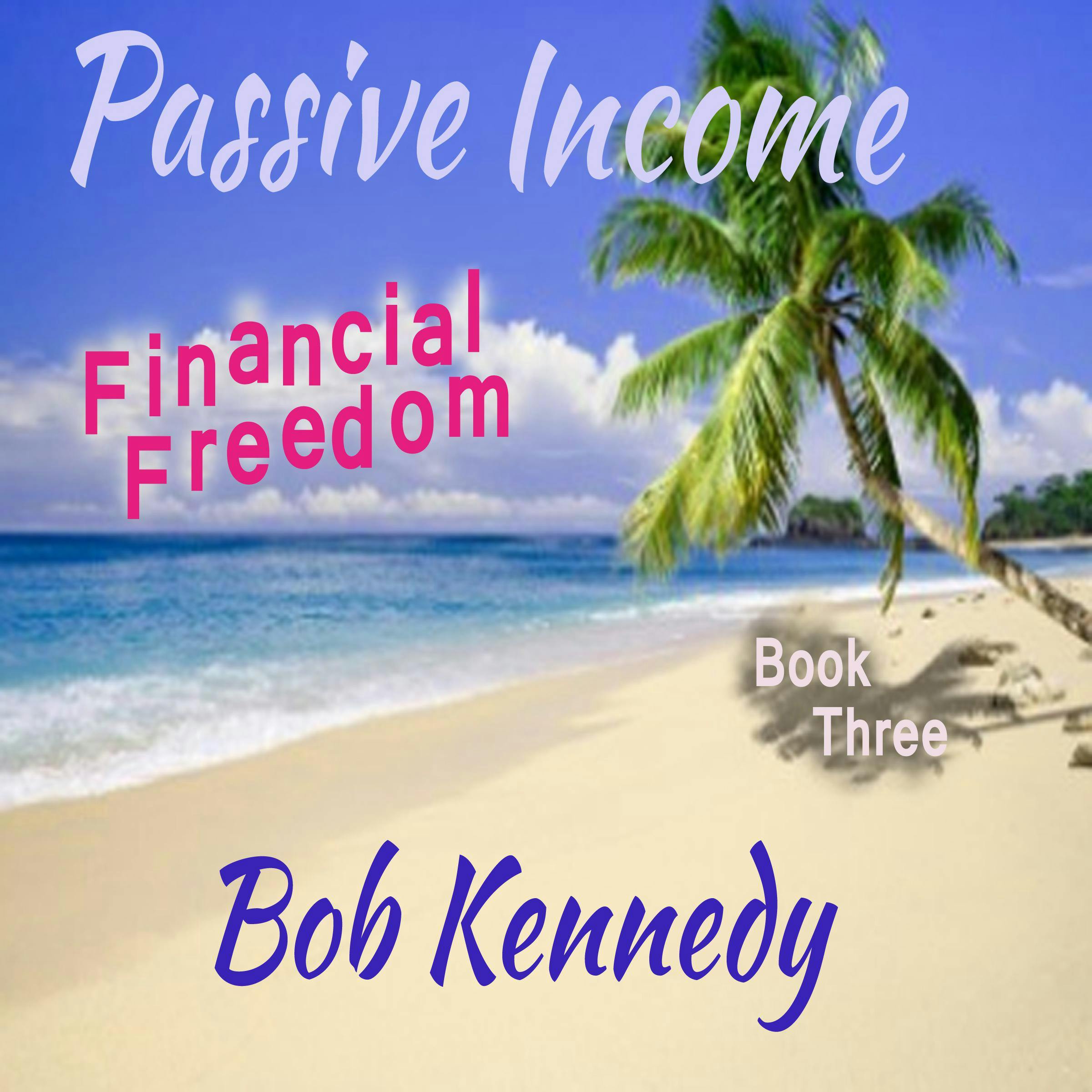 Passive Income - Financial Freedom  Book Three - undefined