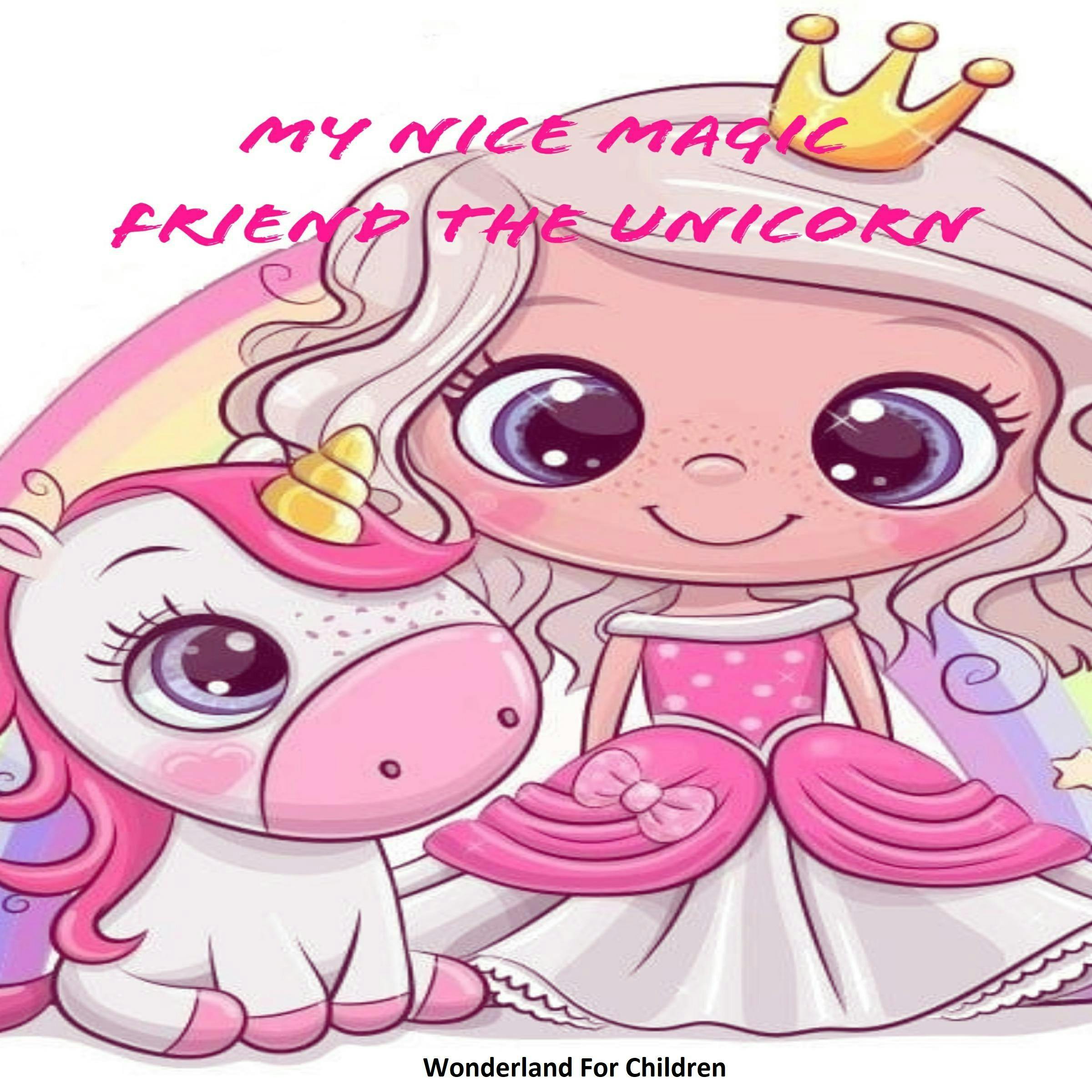 My Nice Magic Friend The Unicorn - undefined