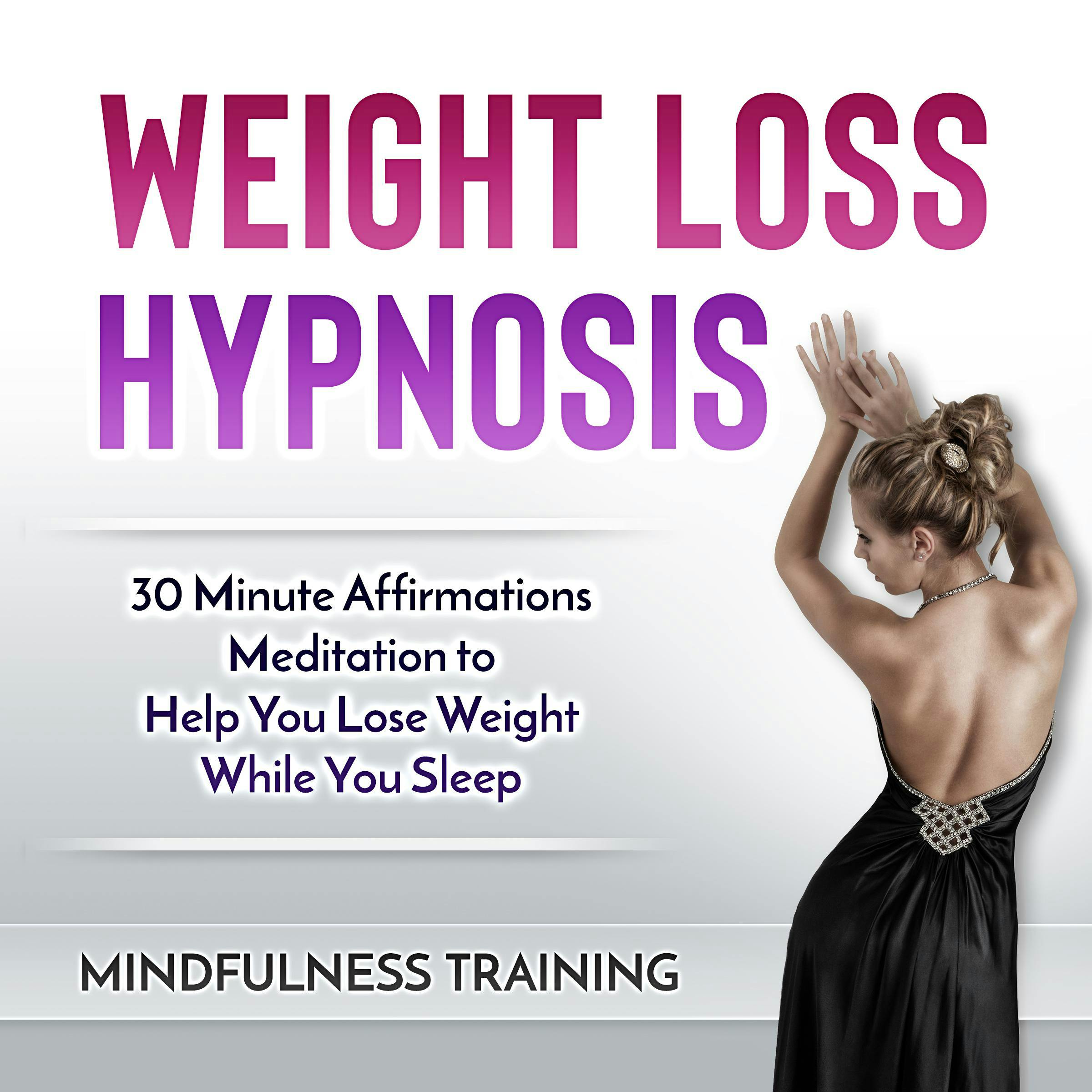 Weight Loss Hypnosis: 30 Minute Affirmations Meditation to Help You Lose Weight While You Sleep - Mindfulness Training