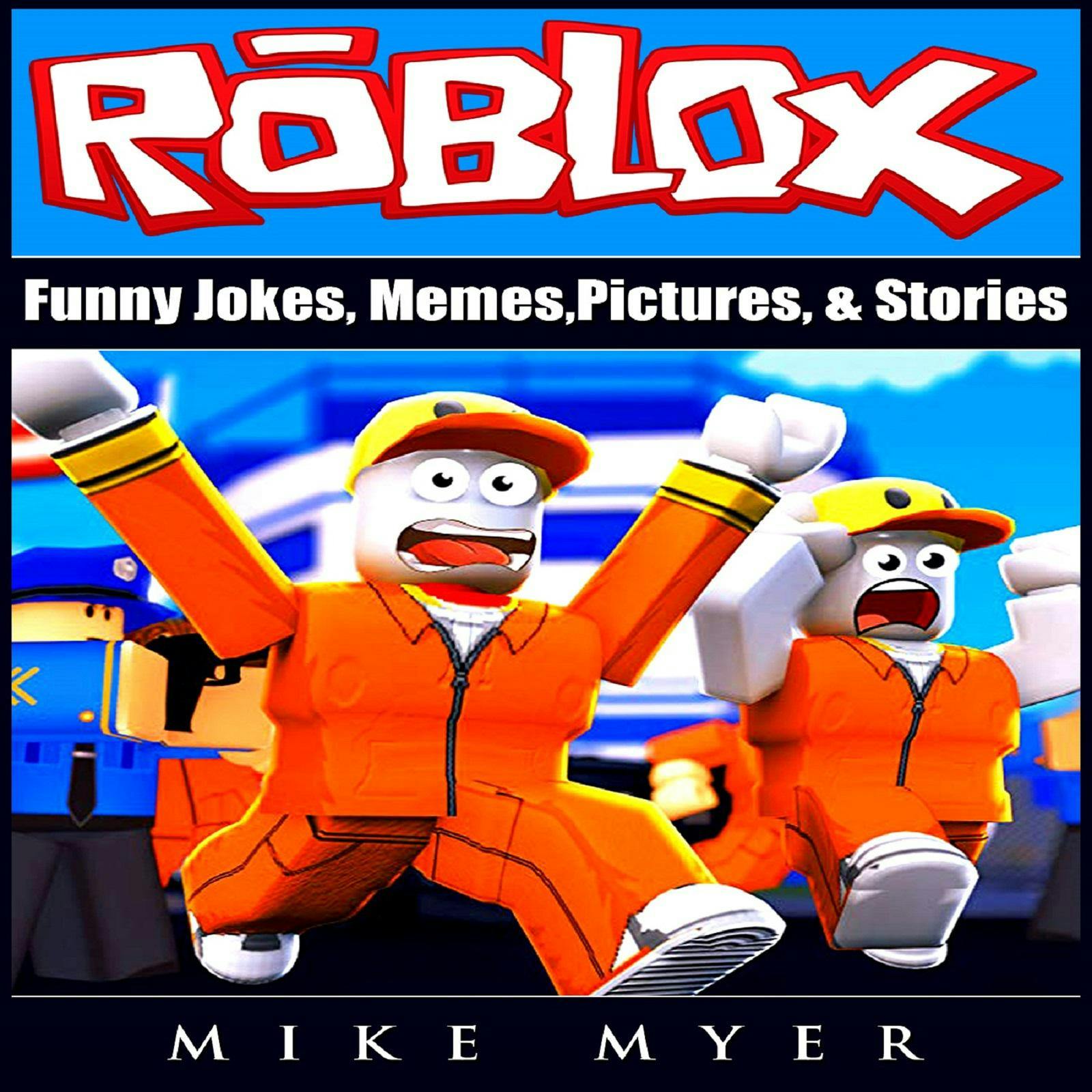 Roblox Funny Jokes, Memes, Pictures, & Stories - Mike Myer