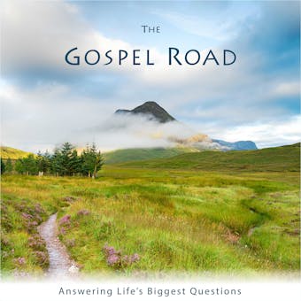The Gospel Road: Answering Life's Biggest Questions