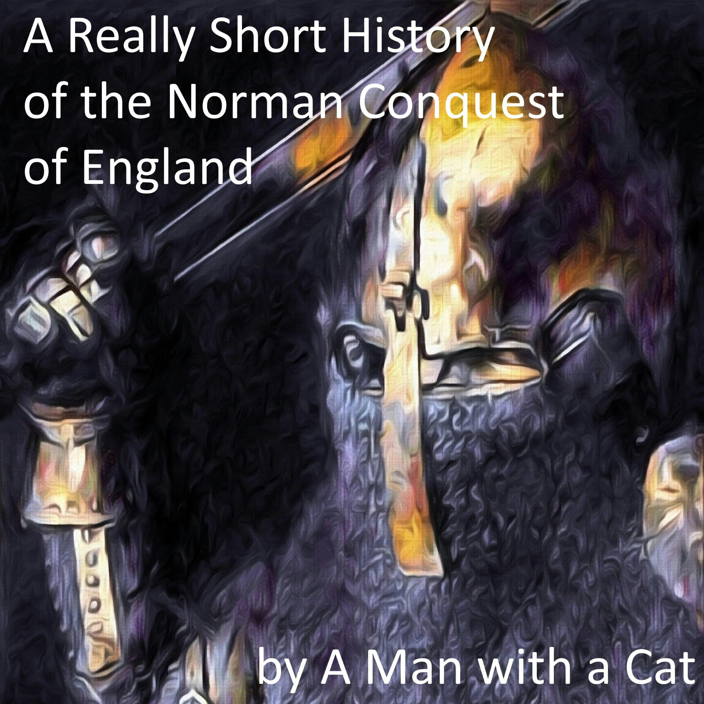 A Really Short History of the Norman Conquest of England - undefined