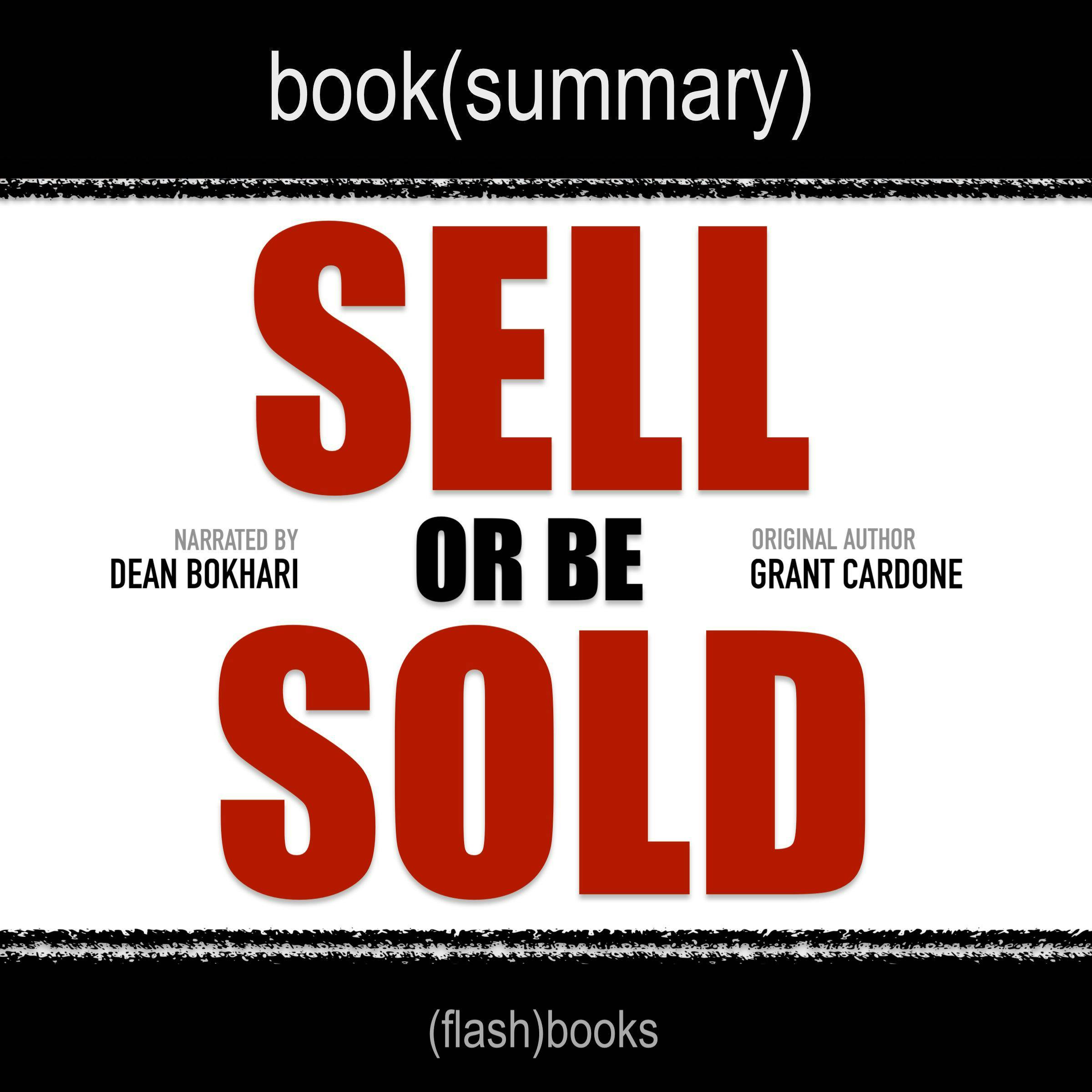 Sell or Be Sold by Grant Cardone - Book Summary: How to Get Your Way in Business and in Life - undefined