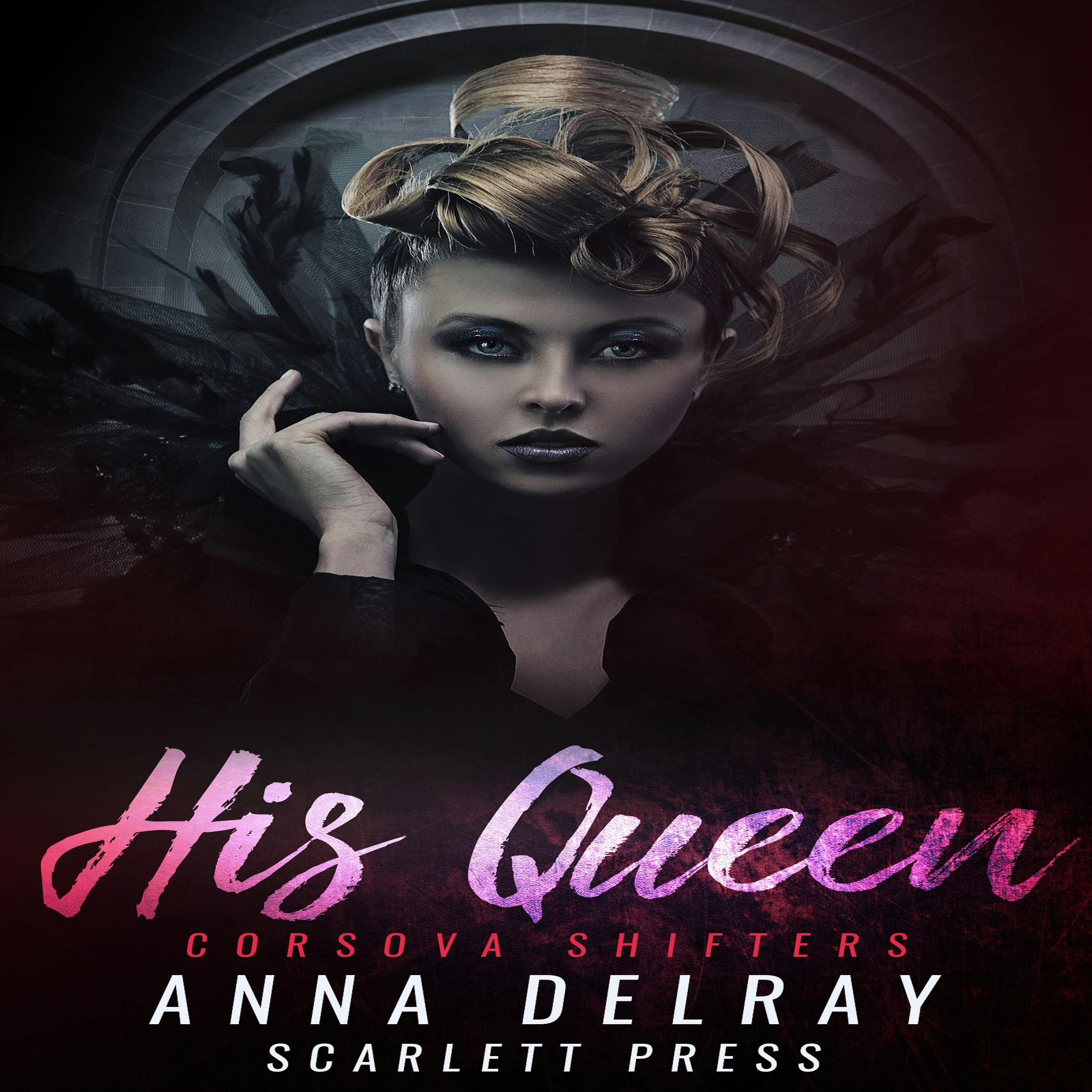 His Queen - Anna DelRay, Scarlett Press