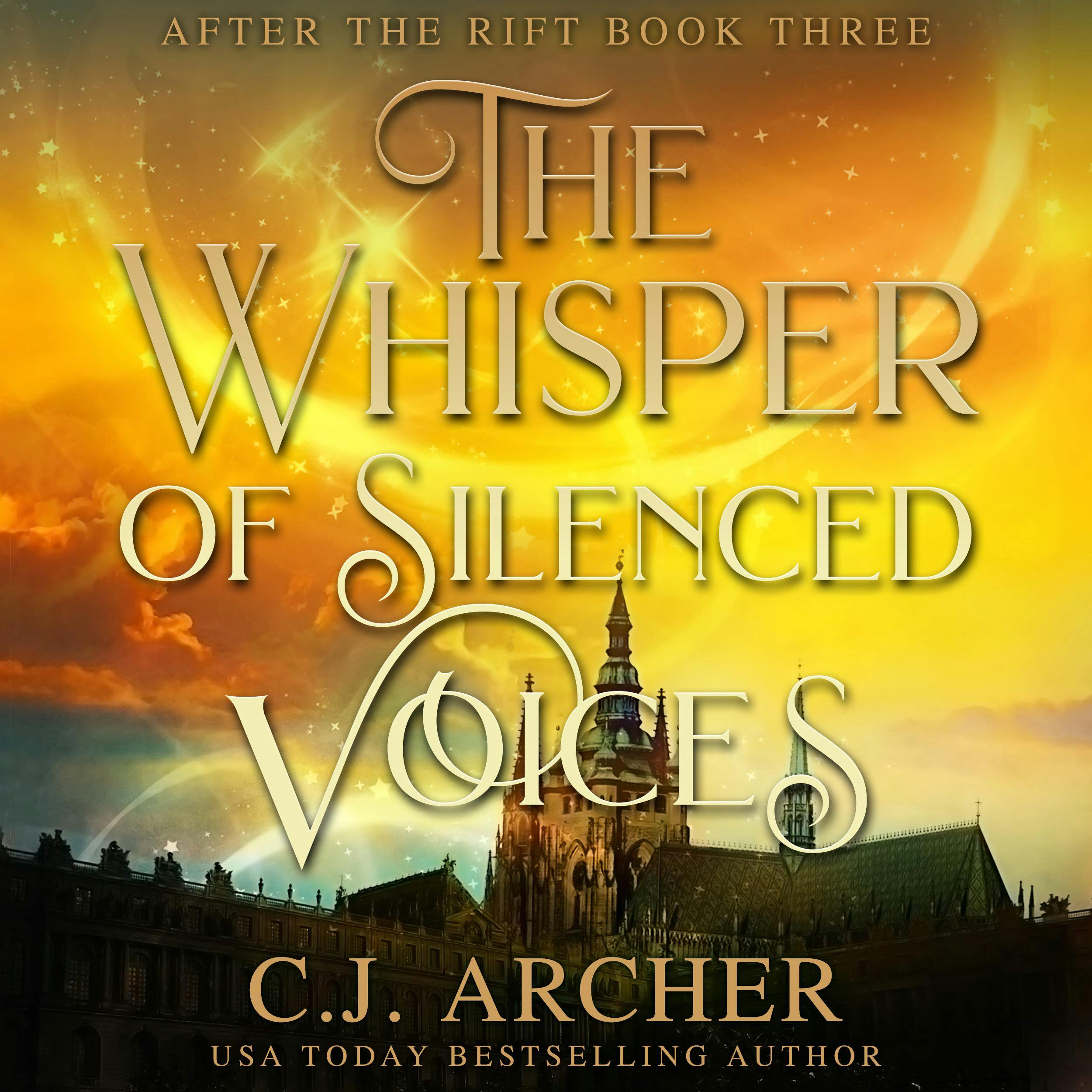 The Whisper of Silenced Voices: After The Rift, book 3 - C.J. Archer
