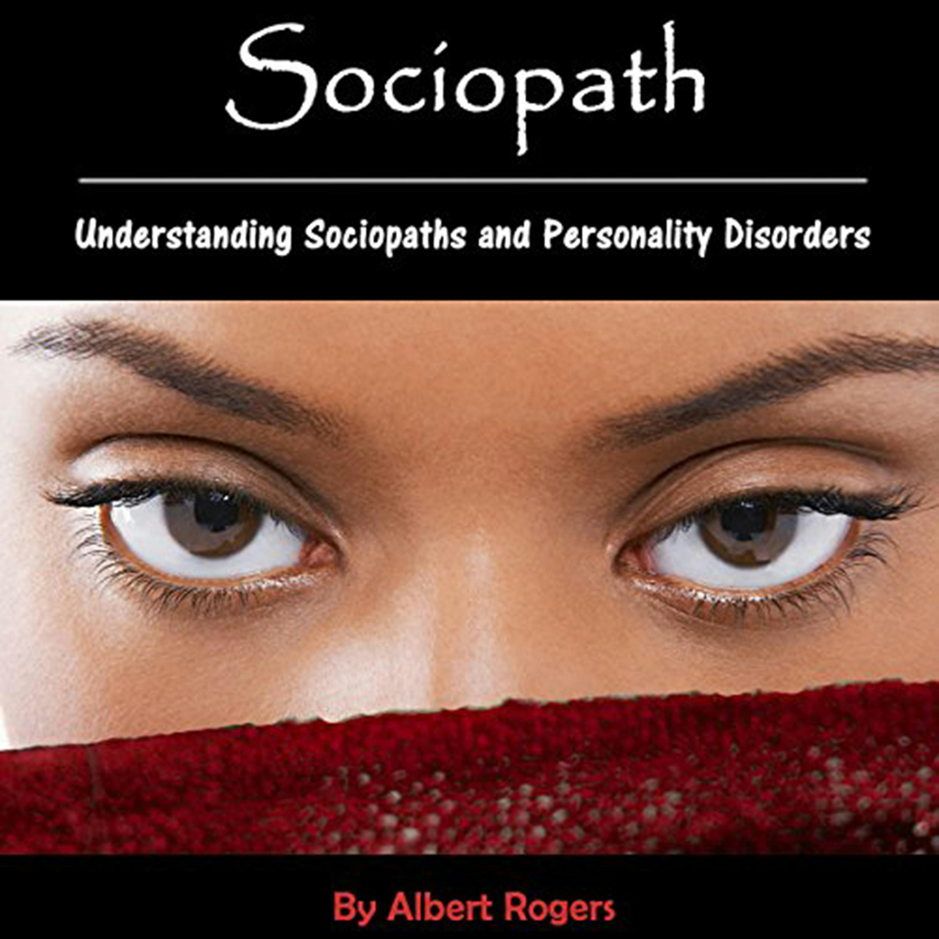 Sociopath: Understanding Sociopaths and Personality Disorders - Albert Rogers