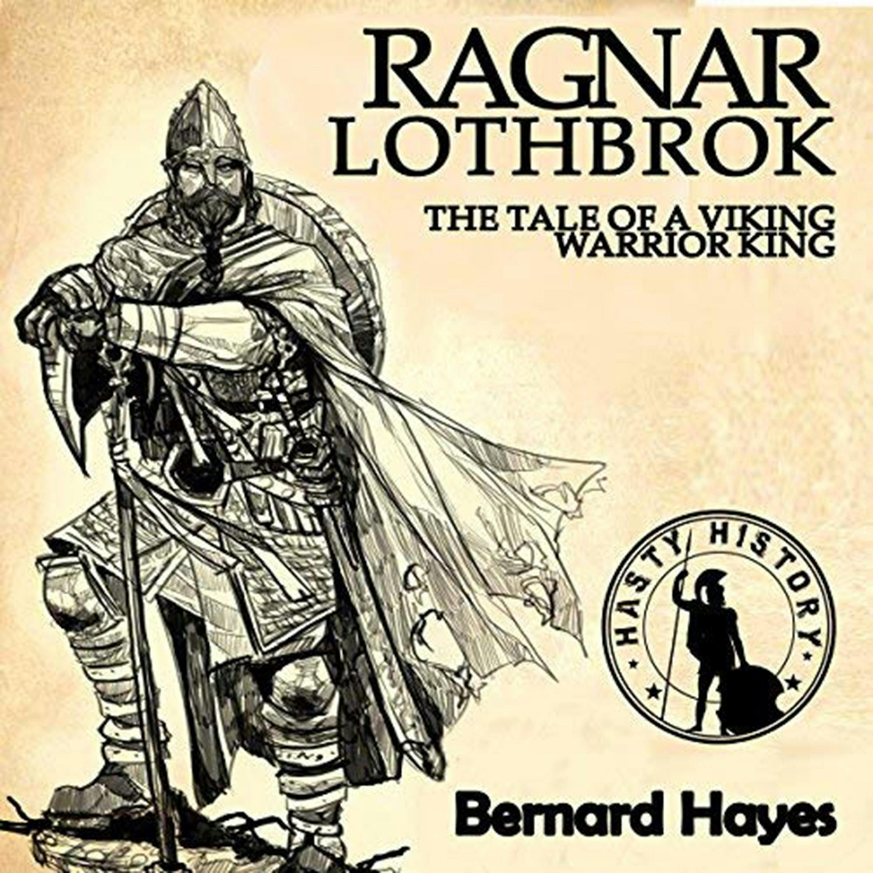 Ragnar Lothbrok: The Tale of a Viking Warrior King - Bernard Hayes